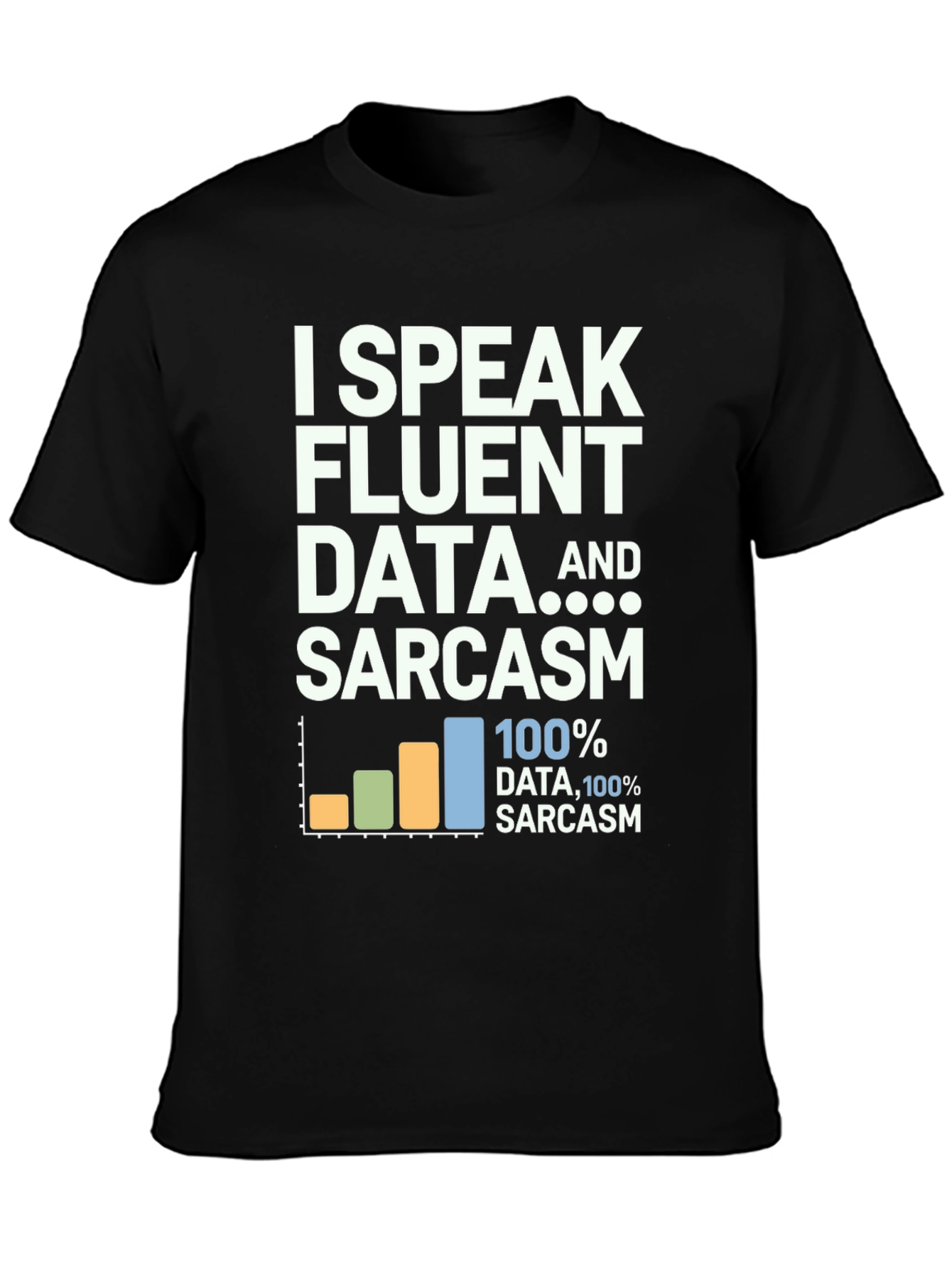 Data & Sarcasm T-Shirt: Speak Fluent Data Tee