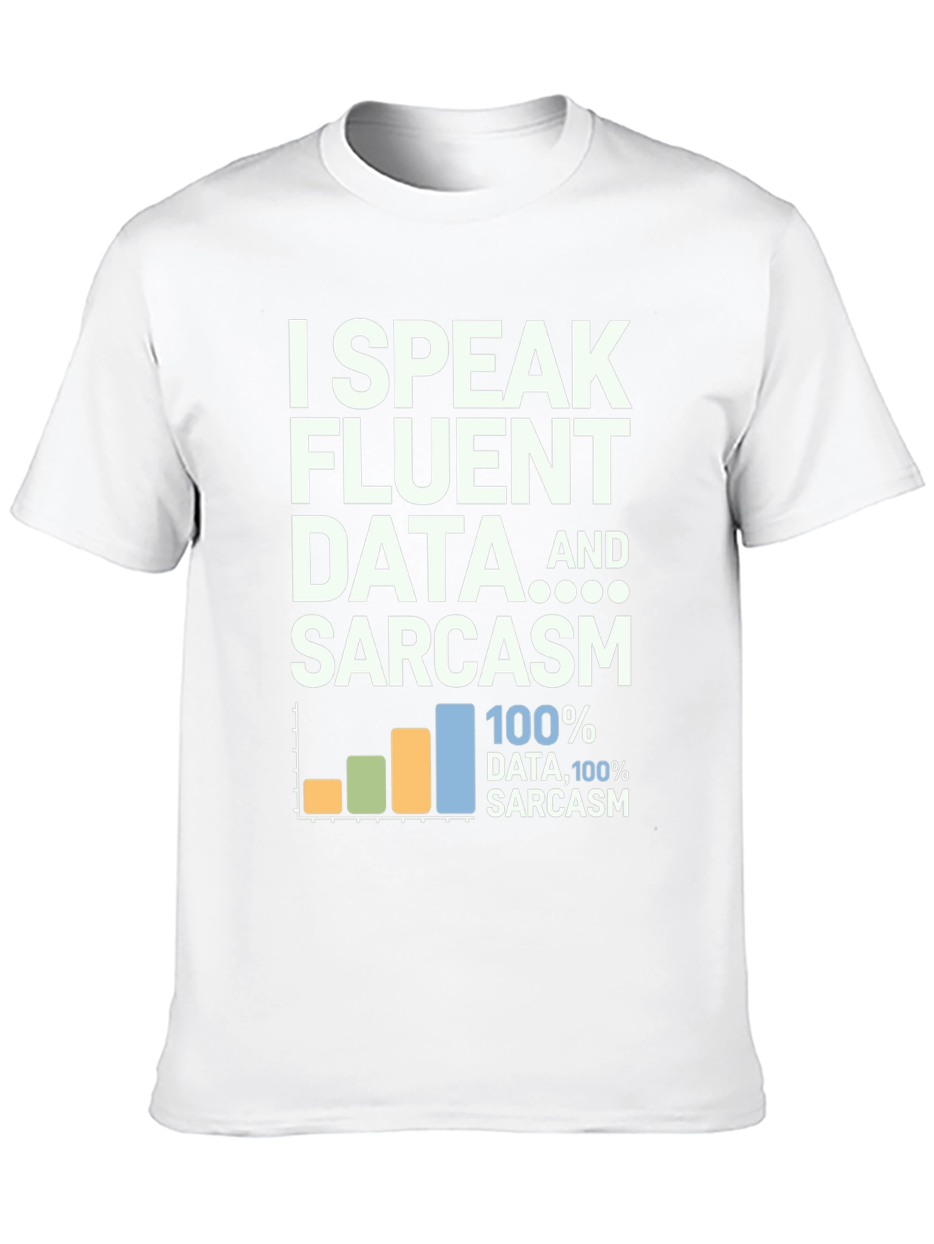 Data & Sarcasm T-Shirt: Speak Fluent Data Tee
