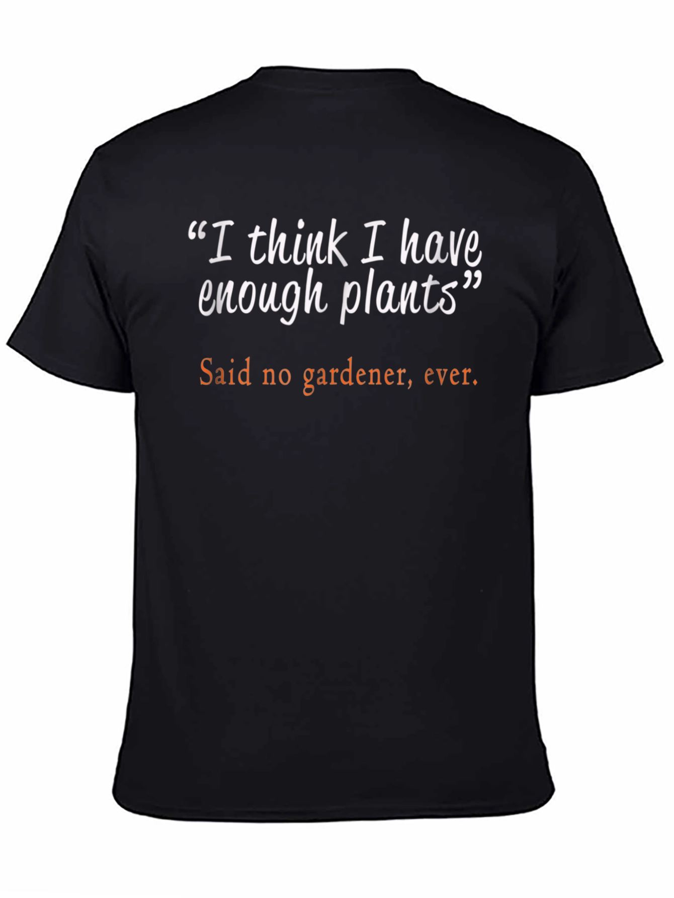 Funny Gardening T-Shirt: I Think I Have Enough Plants