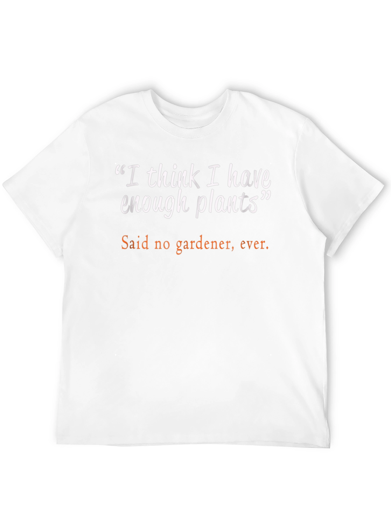 Funny Gardening T-Shirt: I Think I Have Enough Plants
