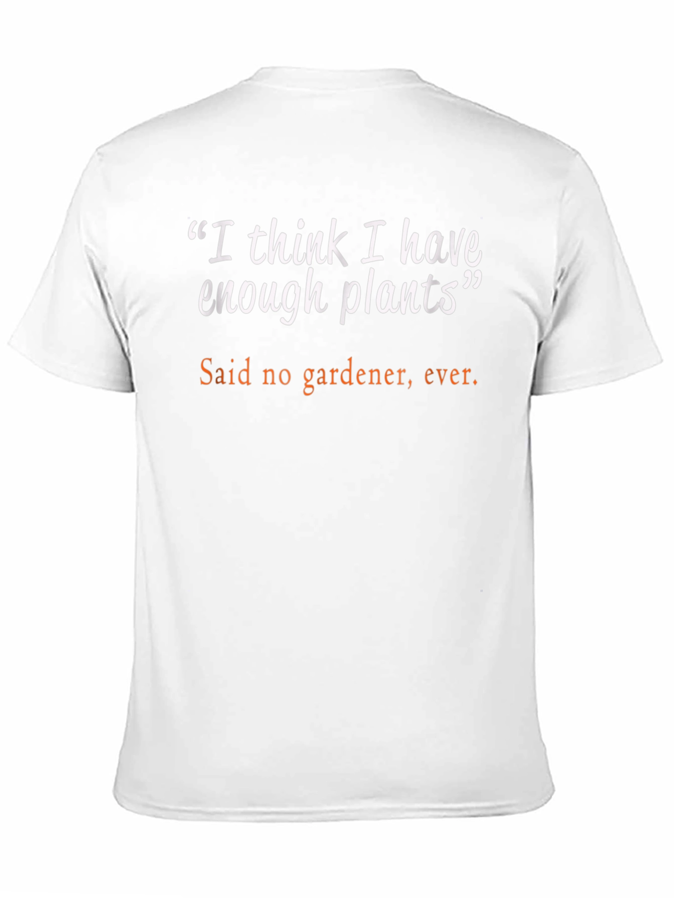 Funny Gardening T-Shirt: I Think I Have Enough Plants