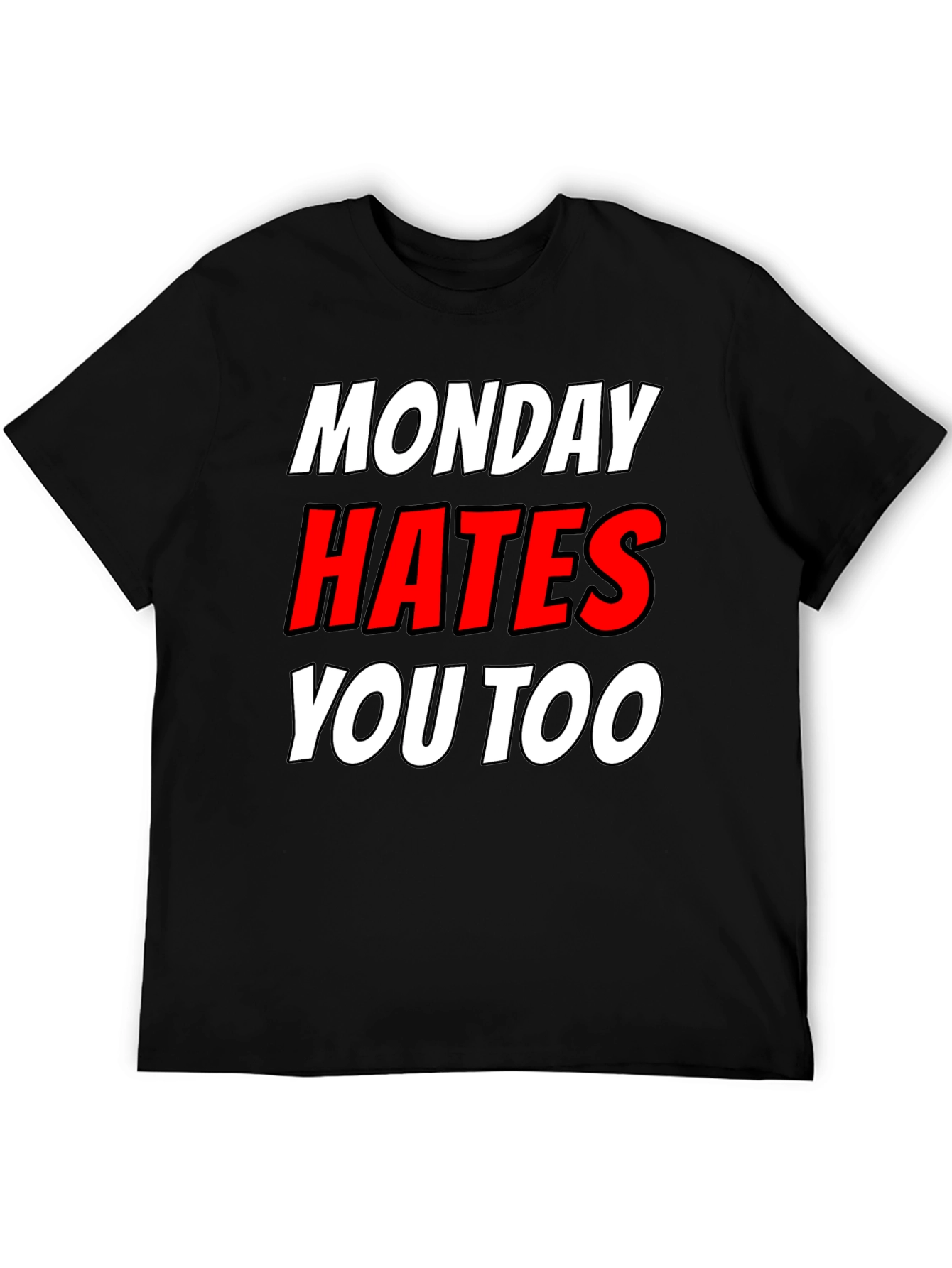 Monday Hates You Too Graphic T-Shirt