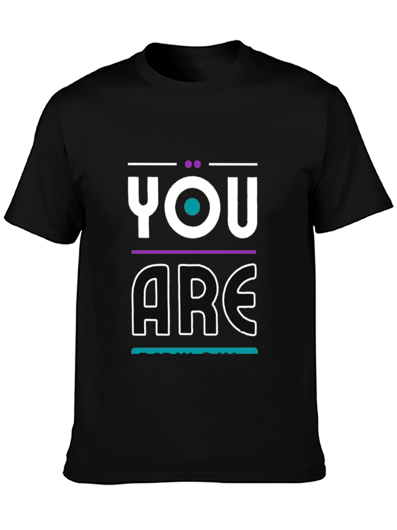 You Are T-Shirt - Modern Graphic Print