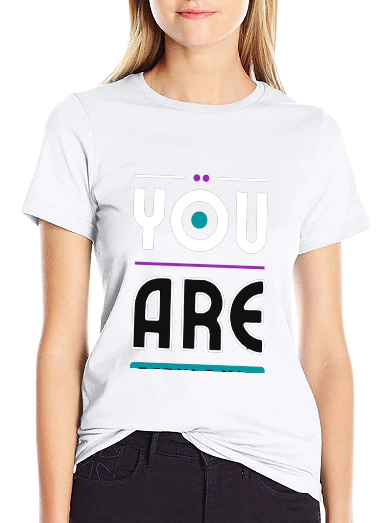 You Are T-Shirt - Modern Graphic Print