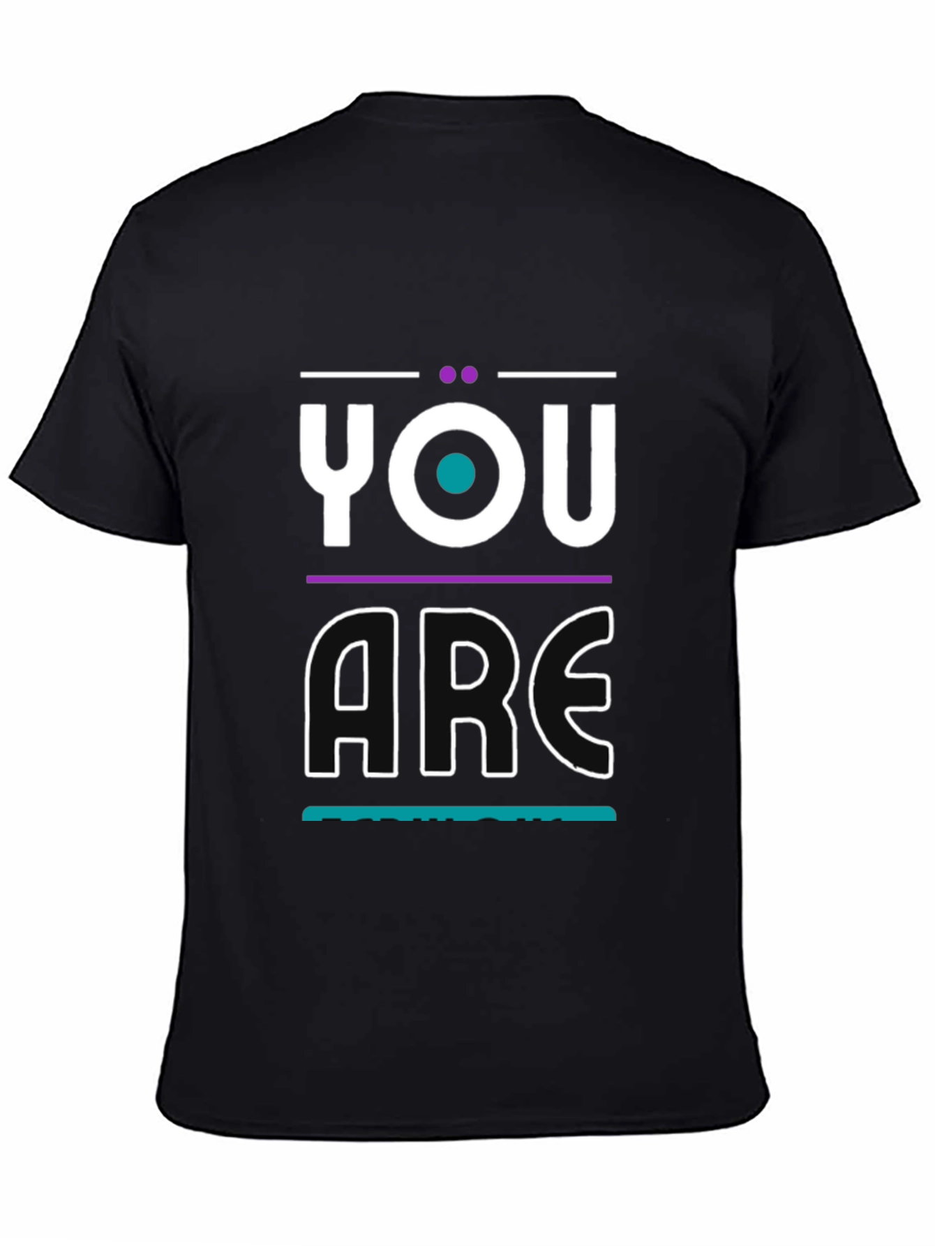 You Are T-Shirt - Modern Graphic Print