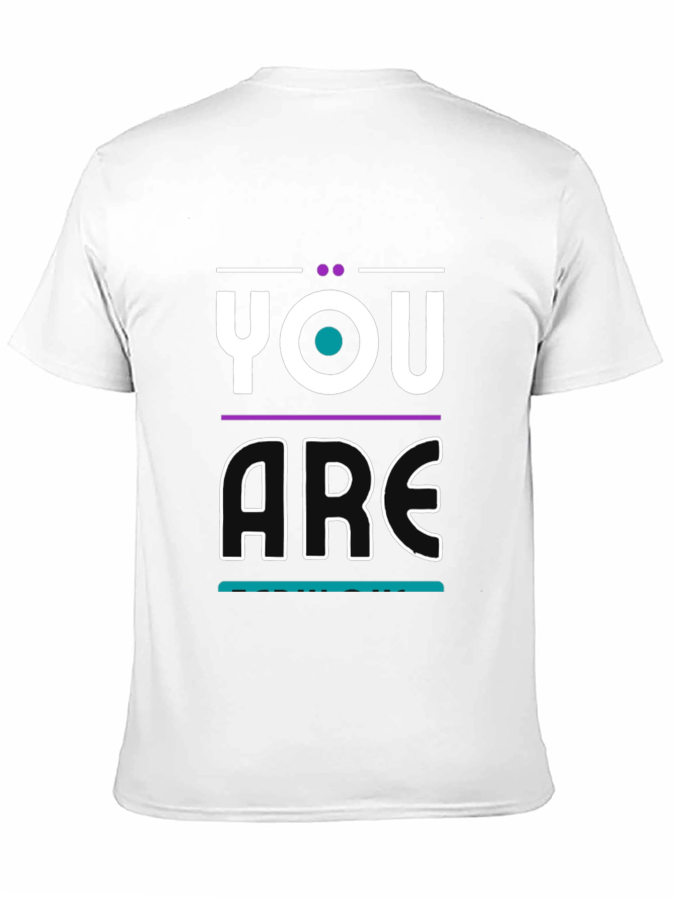 You Are T-Shirt - Modern Graphic Print