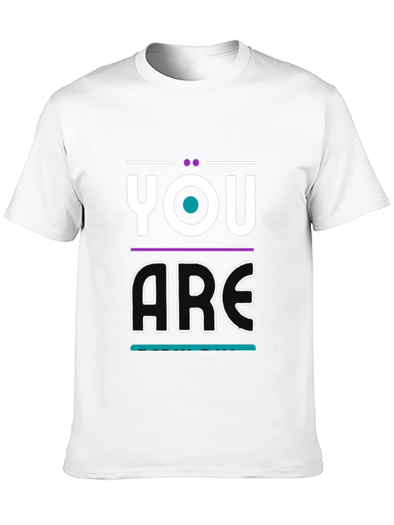 You Are T-Shirt - Modern Graphic Print