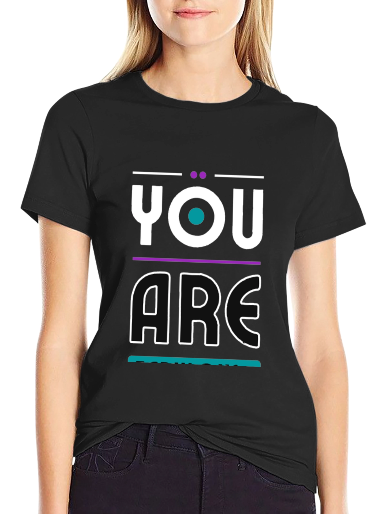 You Are T-Shirt - Modern Graphic Print