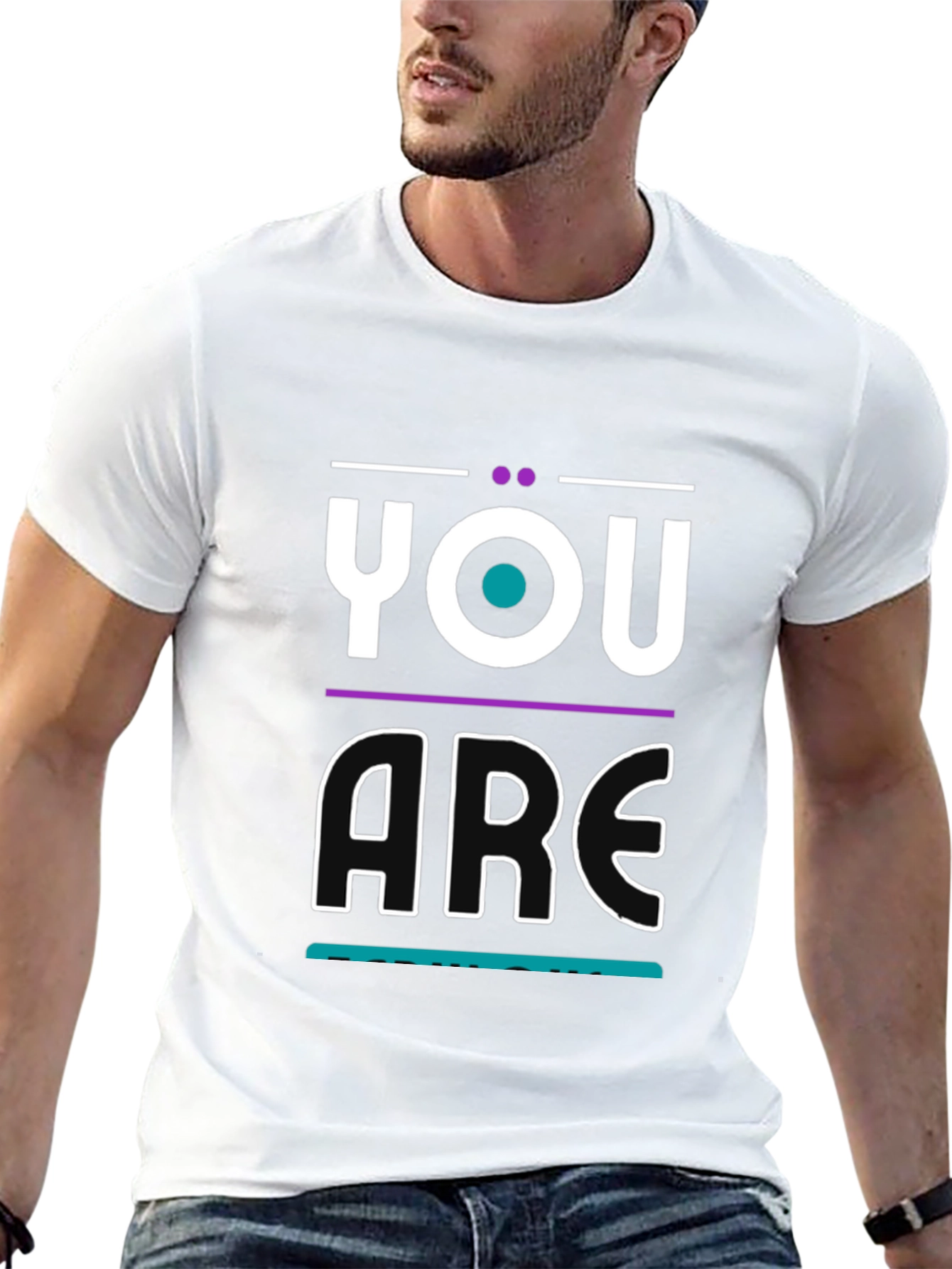 You Are T-Shirt - Modern Graphic Print