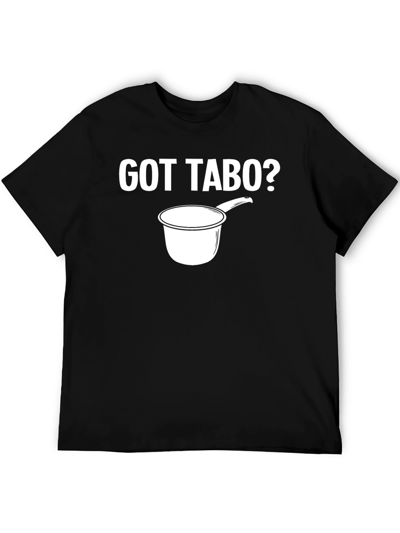 Got Tabo? T-Shirt Novelty Design