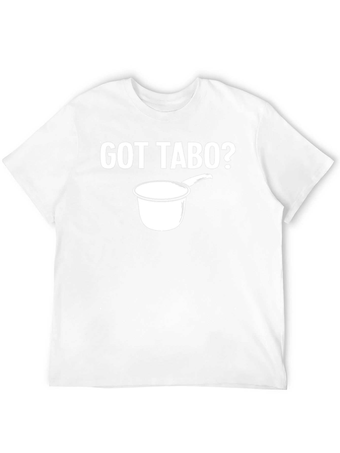 Got Tabo? T-Shirt Novelty Design