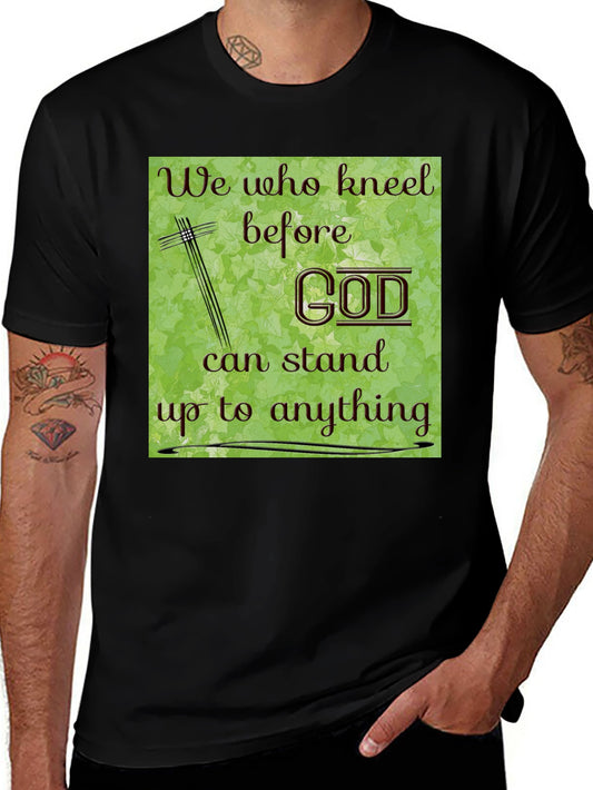 Faith-Inspired Graphic Tee: We Who Kneel Before God