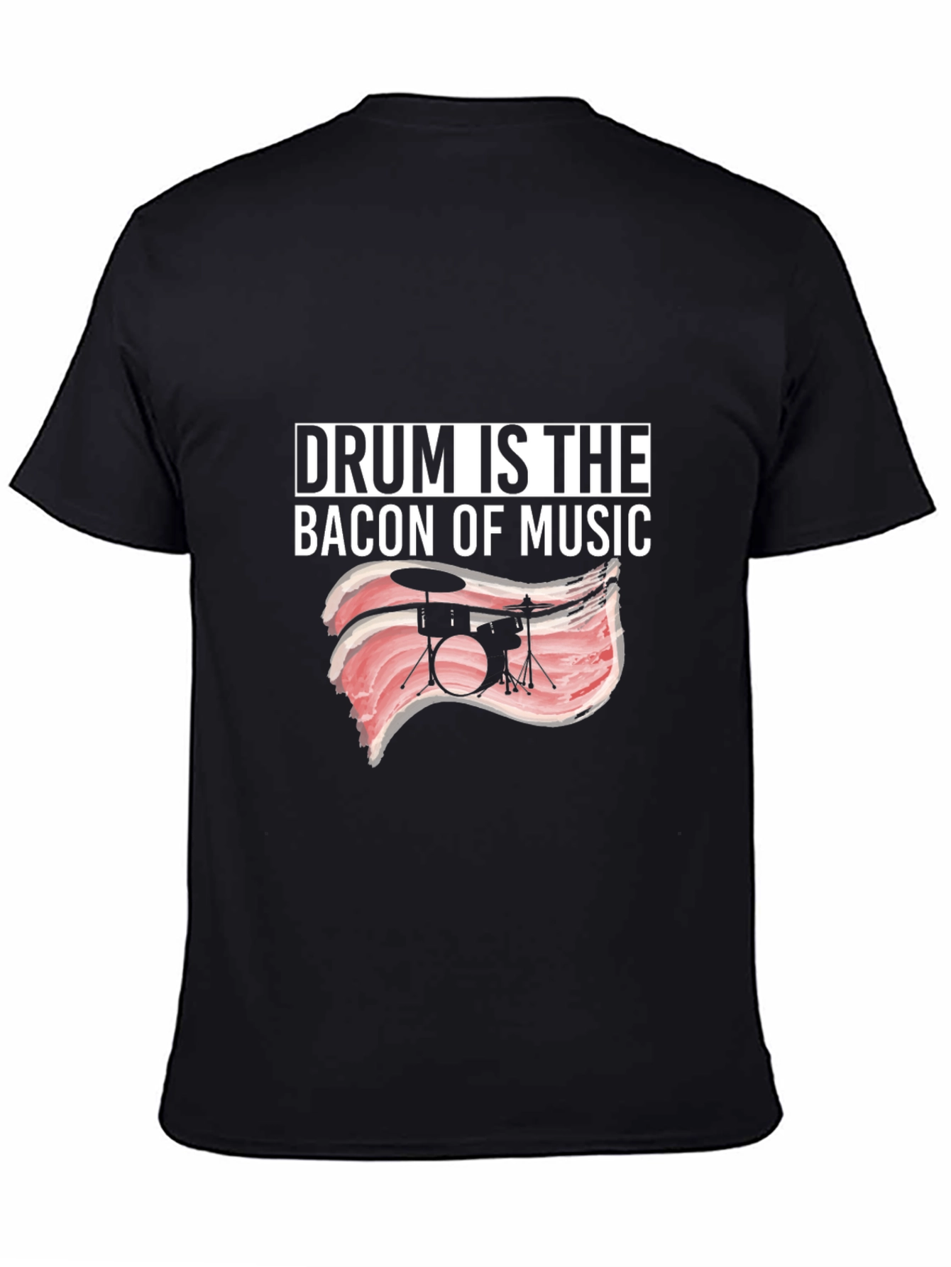 Drum Is The Bacon Of Music T-Shirt