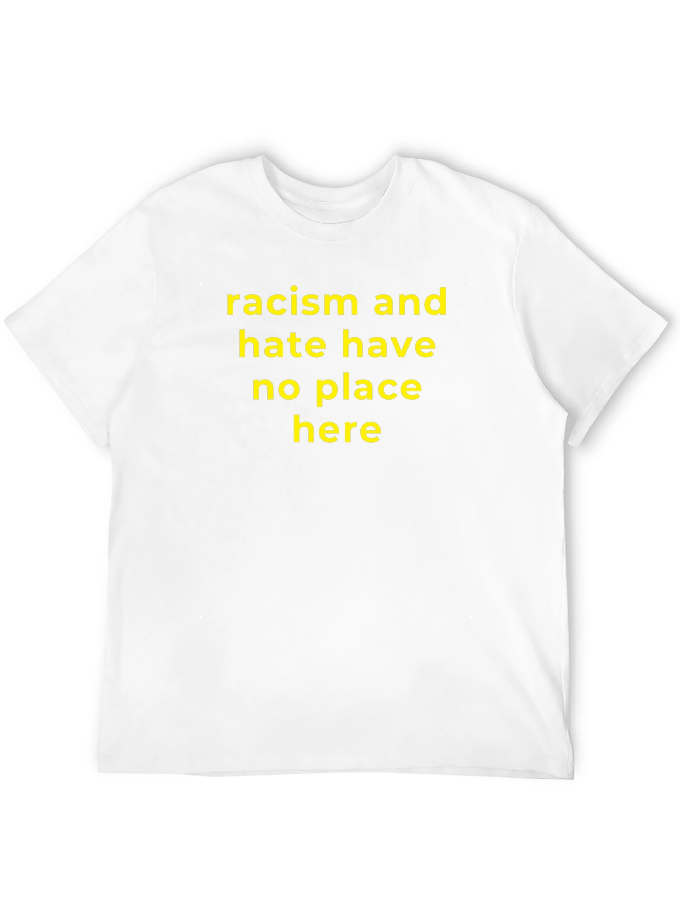 Racism and Hate Have No Place Here T-Shirt