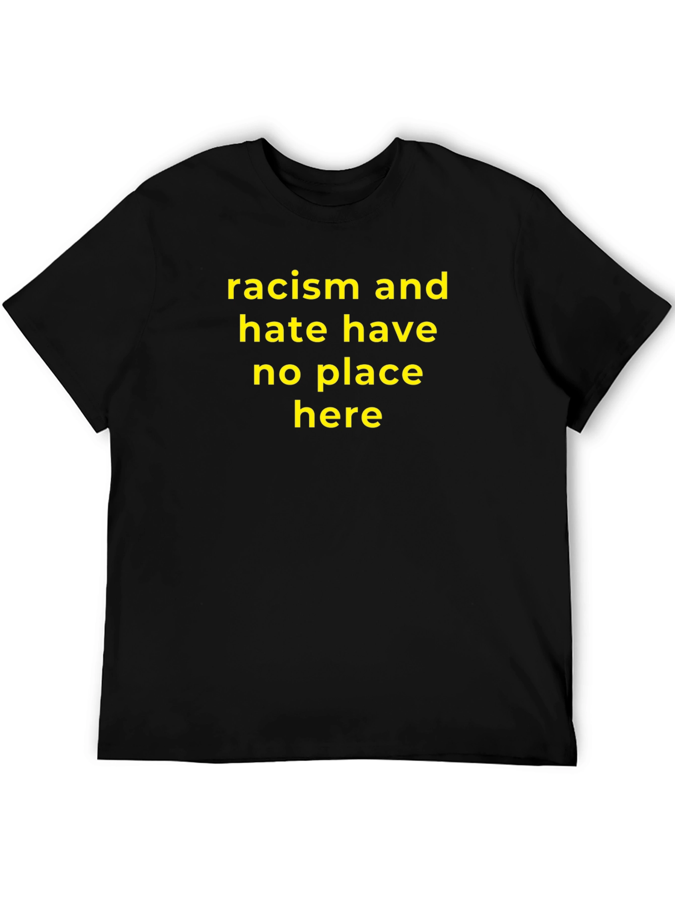 Racism and Hate Have No Place Here T-Shirt