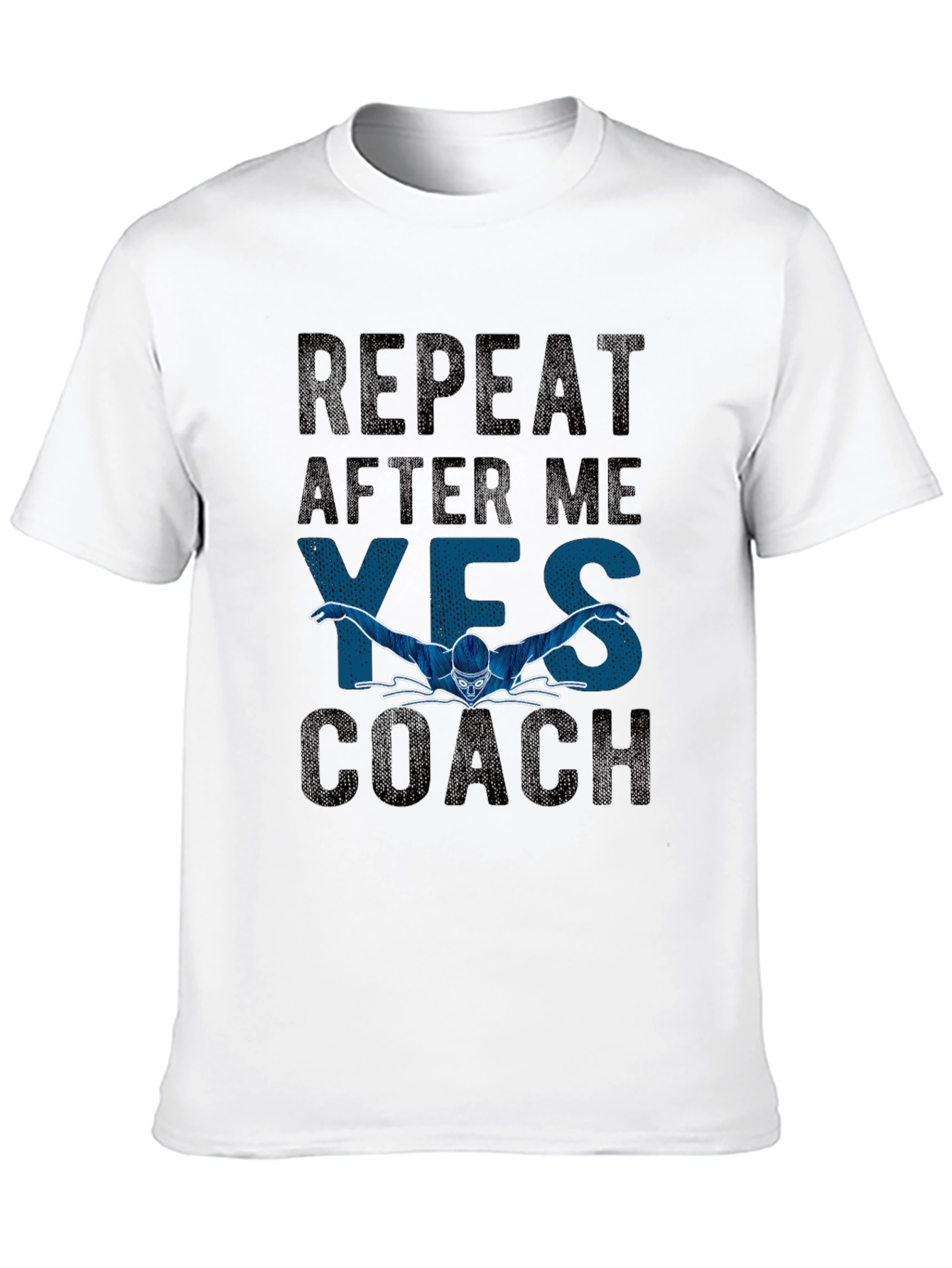 Repeat After Me Yes Coach T-Shirt - Swimmer