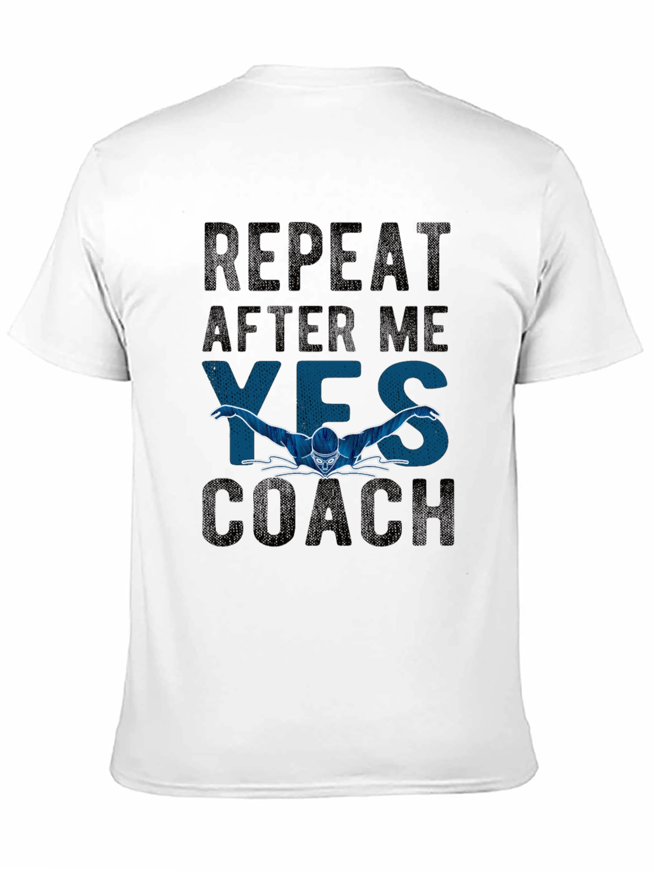 Repeat After Me Yes Coach T-Shirt - Swimmer
