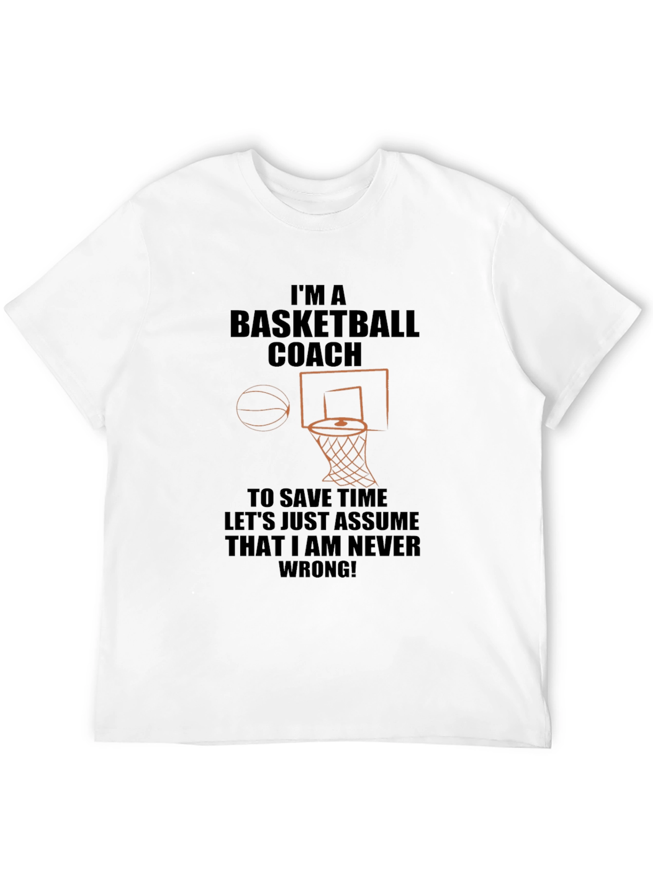 Basketball Coach T-Shirt - Never Wrong