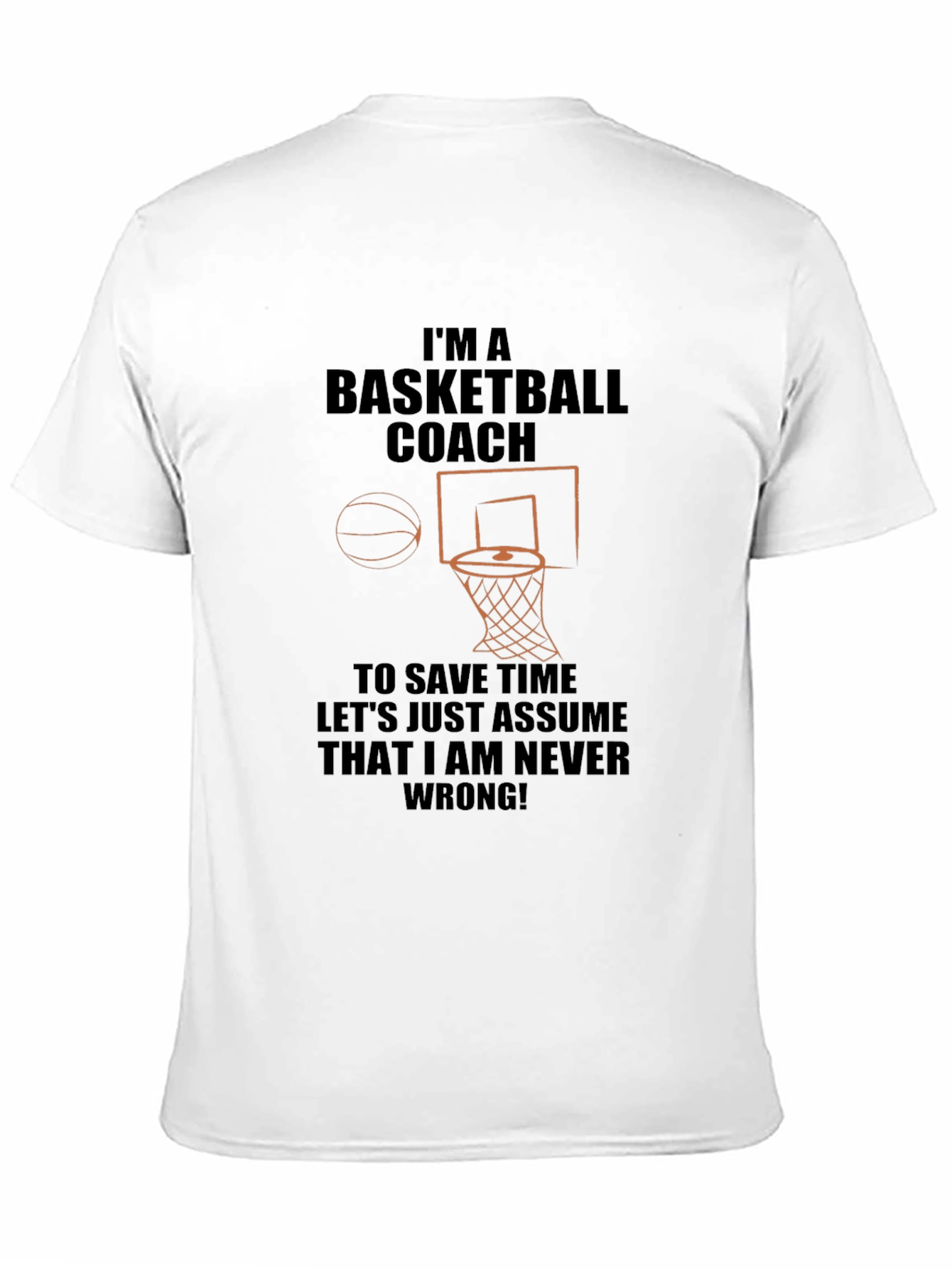 Basketball Coach T-Shirt - Never Wrong