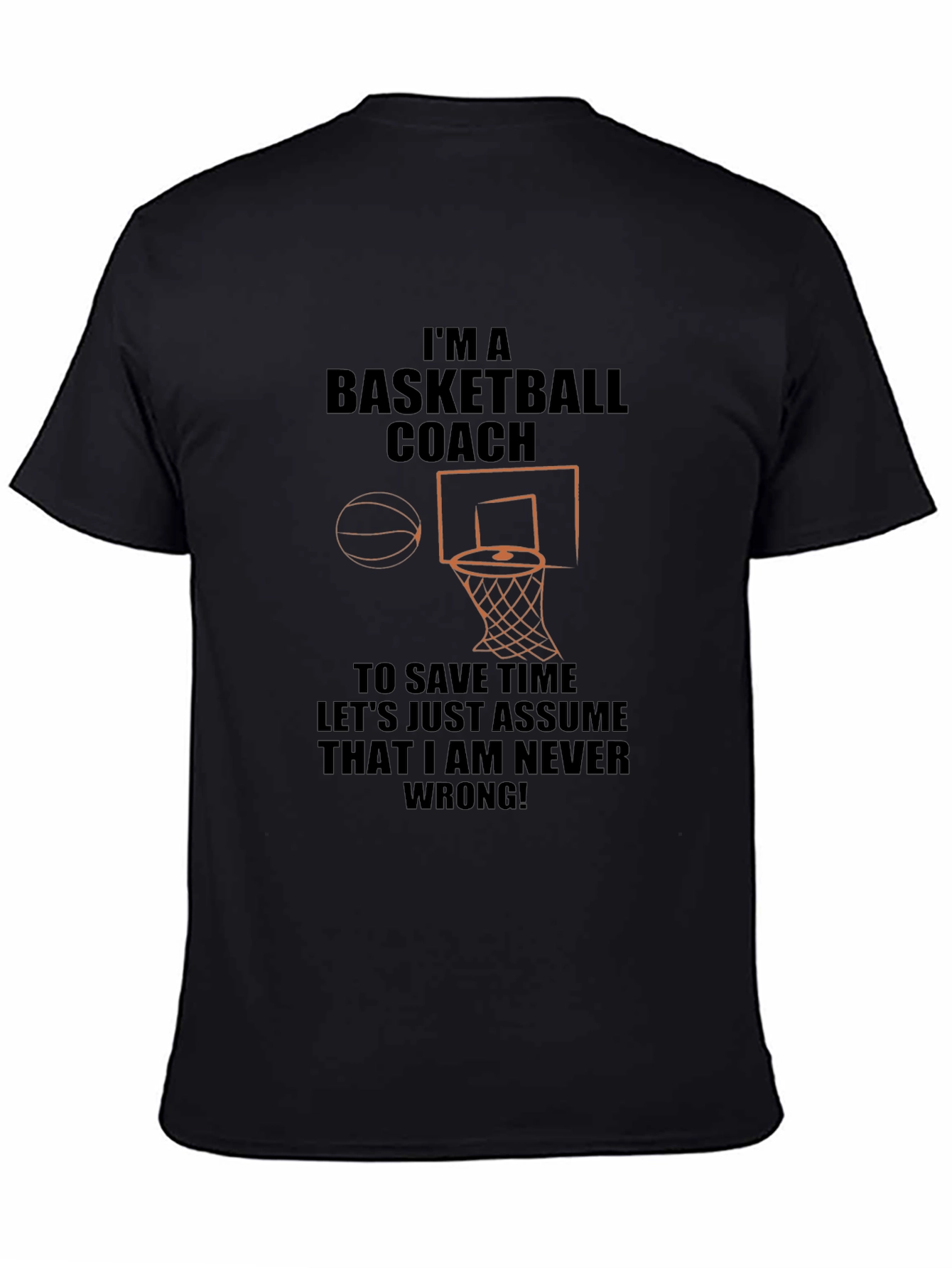 Basketball Coach T-Shirt - Never Wrong