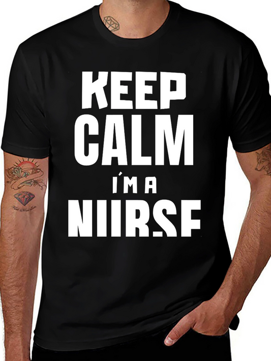 Keep Calm Im A Nurse T-Shirt - Funny Gift!