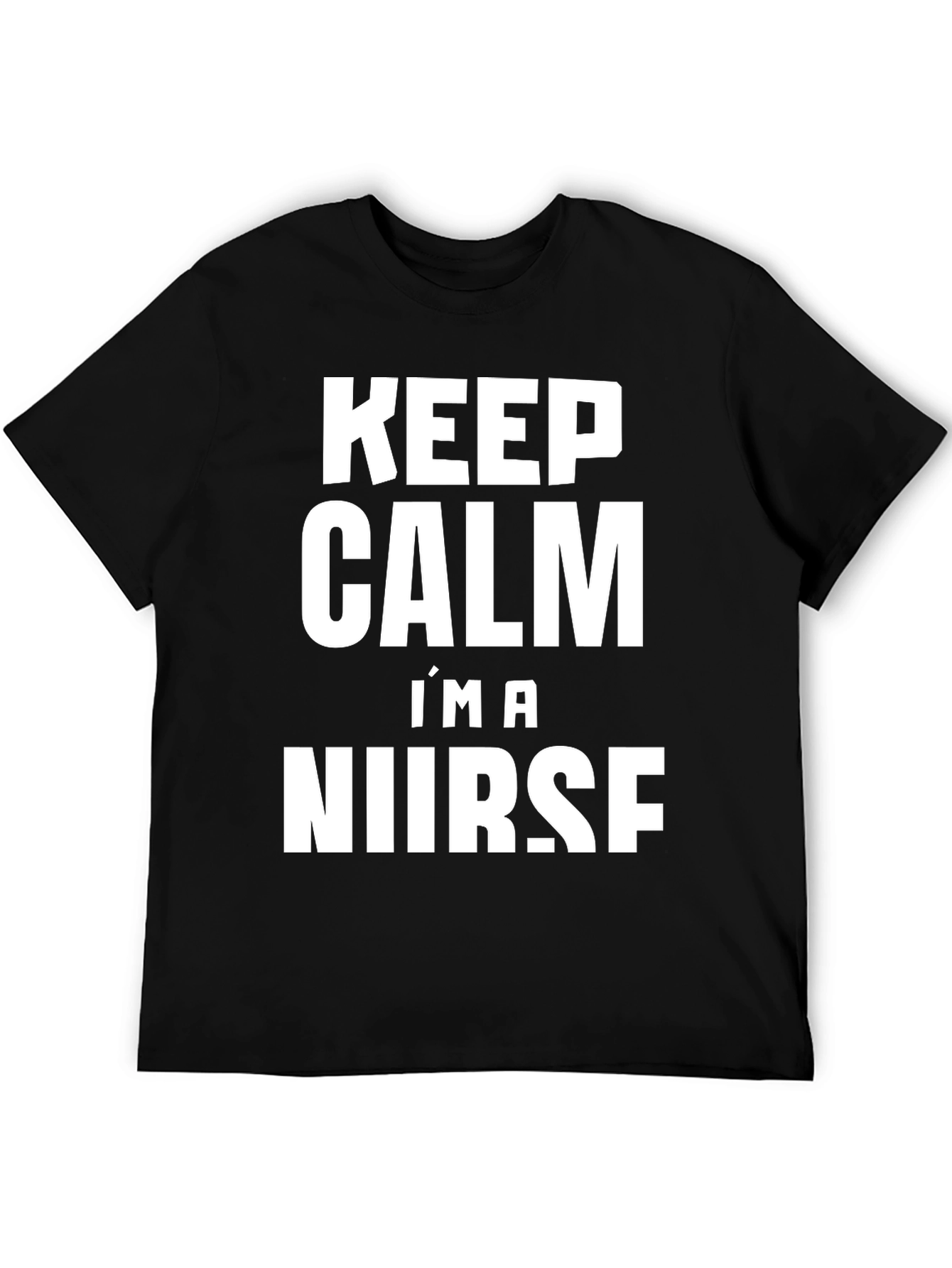Keep Calm Im A Nurse T-Shirt - Funny Gift!