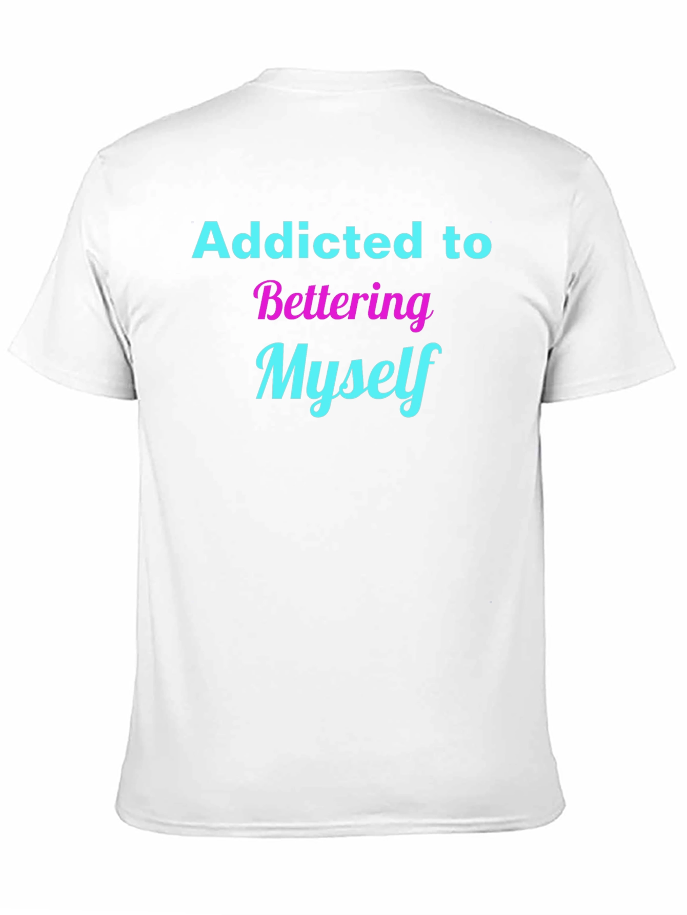 Addicted to Bettering Myself T-Shirt