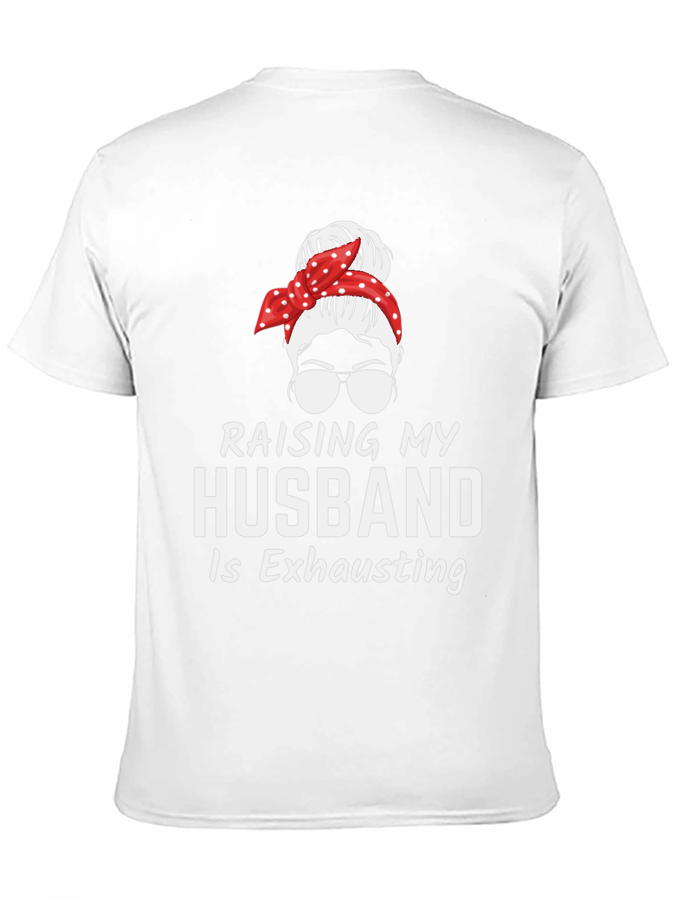 Raising My Husband T-Shirt Funny Wife Tee