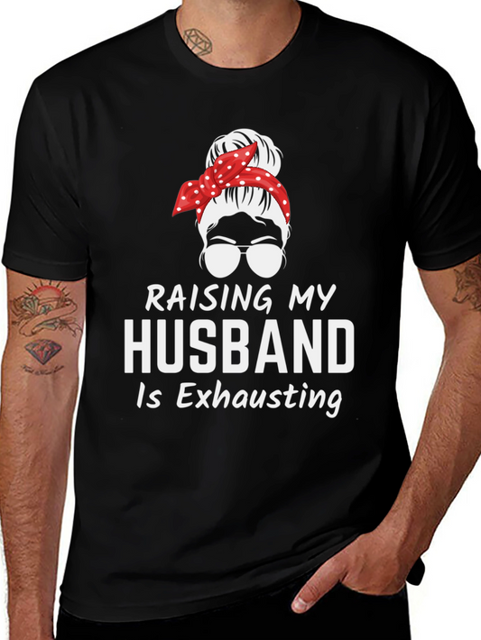 Raising My Husband T-Shirt Funny Wife Tee