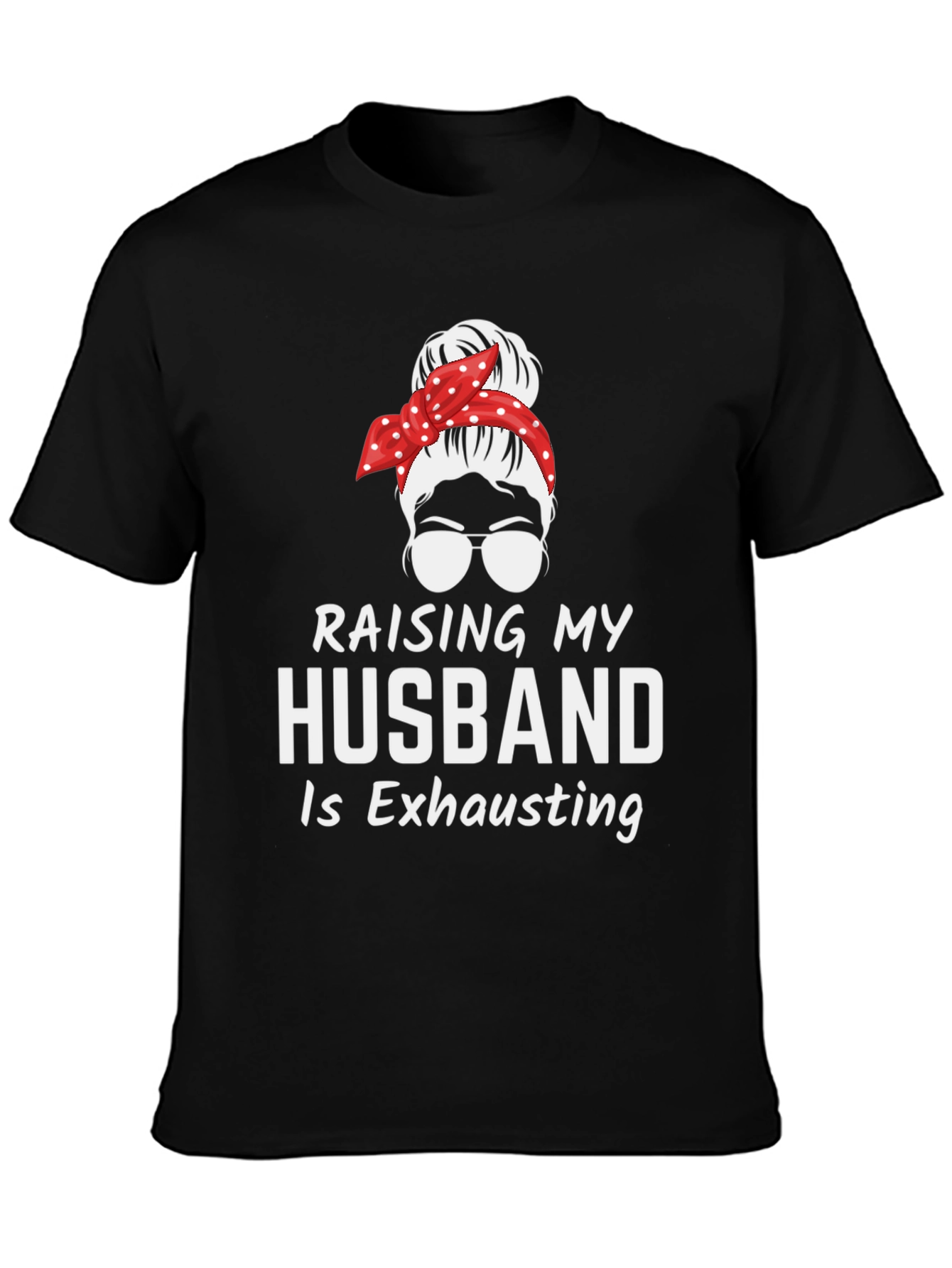 Raising My Husband T-Shirt Funny Wife Tee