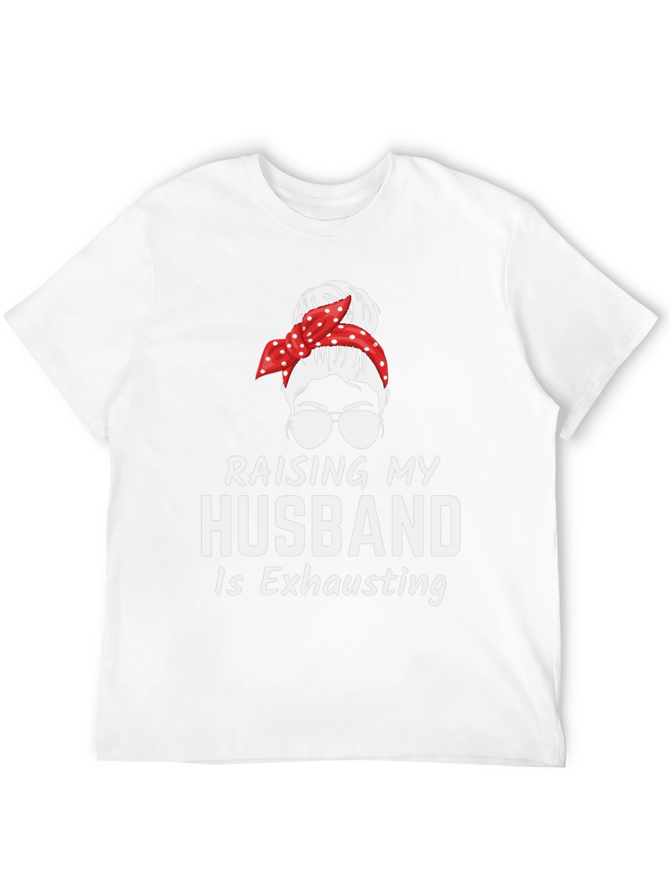 Raising My Husband T-Shirt Funny Wife Tee
