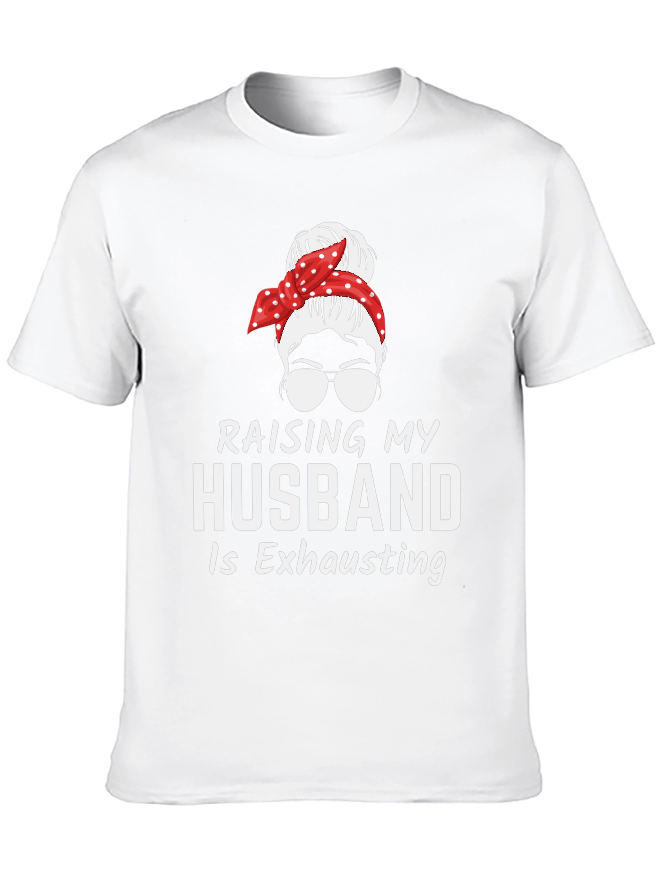 Raising My Husband T-Shirt Funny Wife Tee