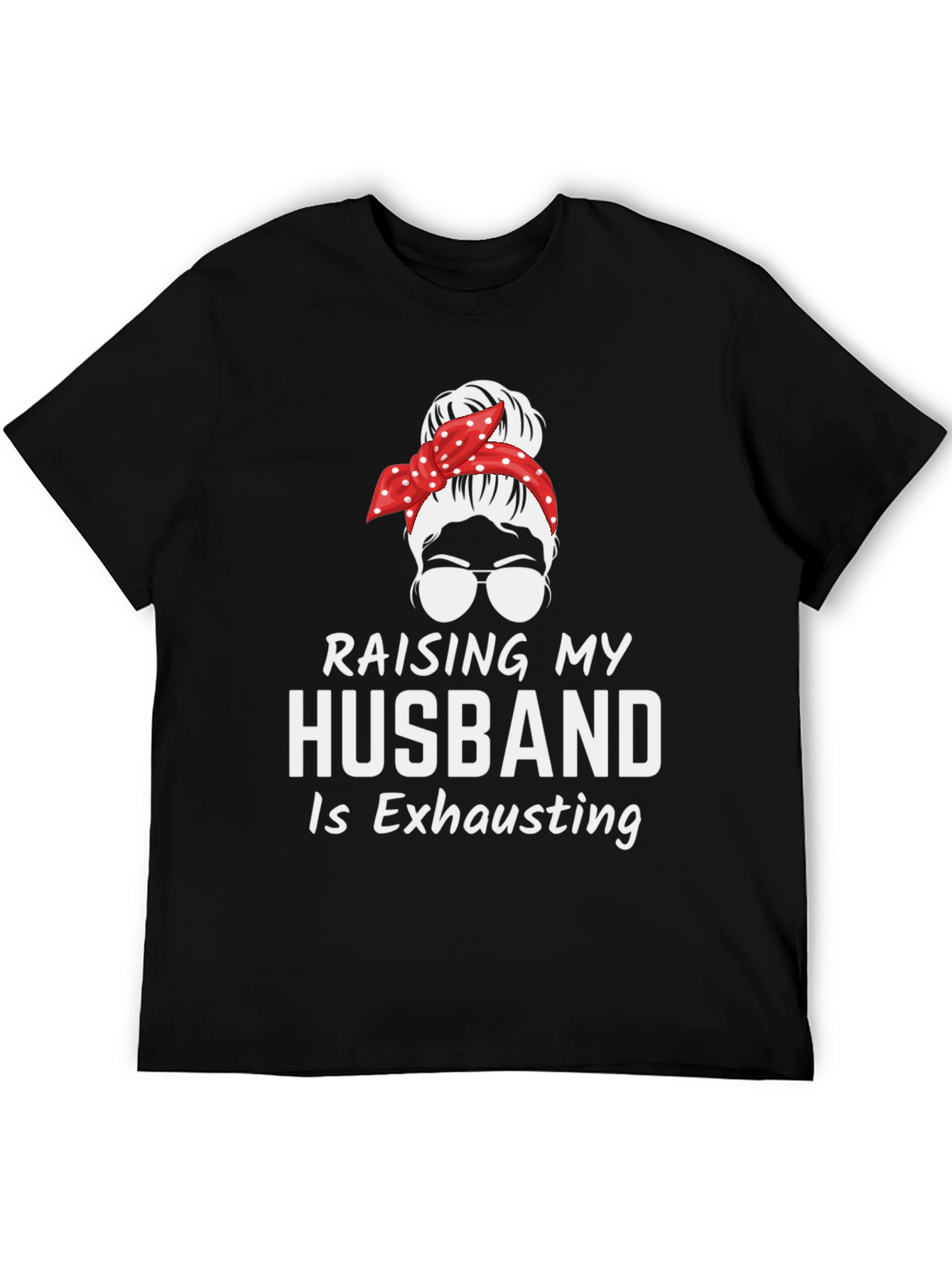 Raising My Husband T-Shirt Funny Wife Tee