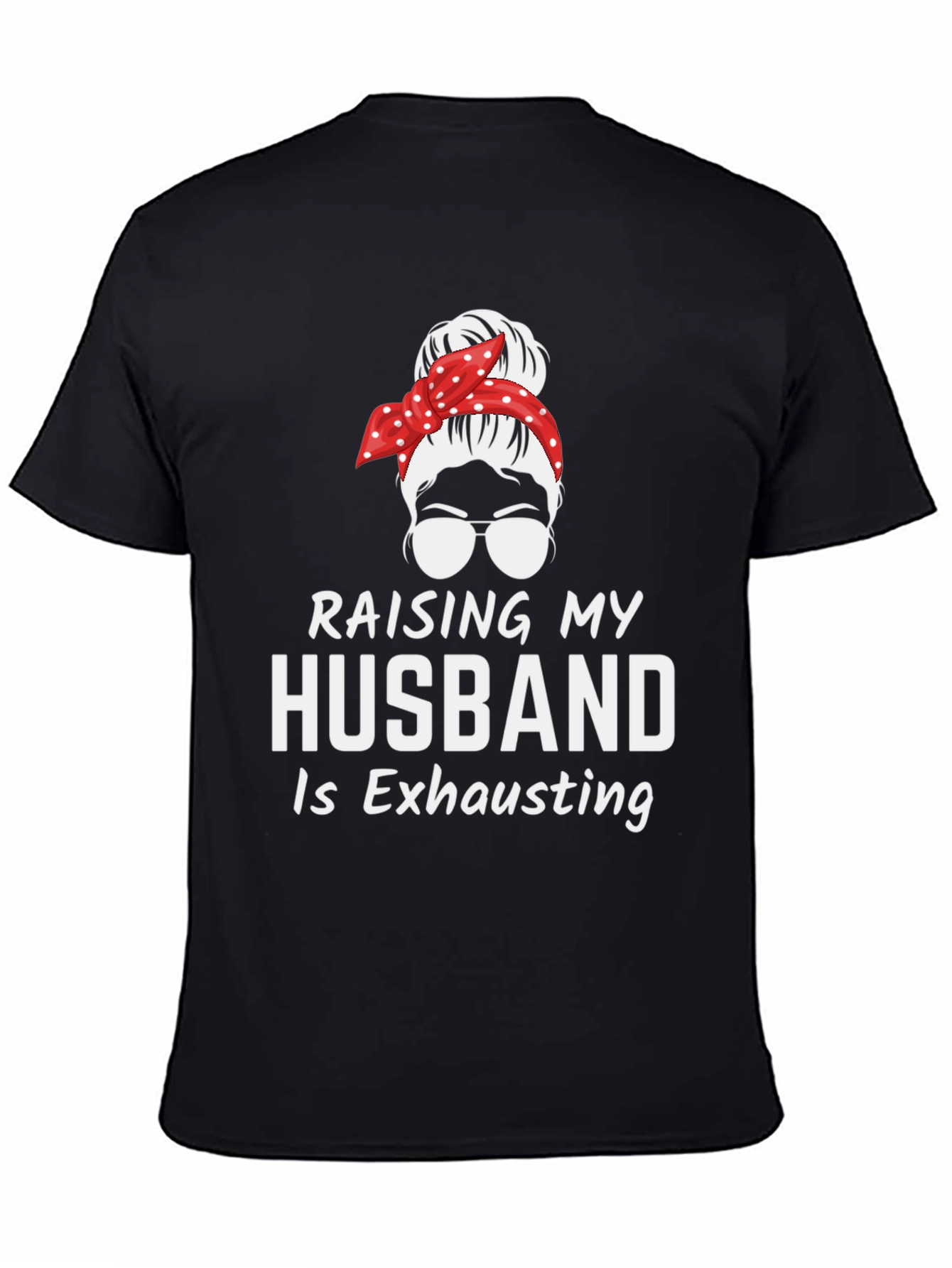 Raising My Husband T-Shirt Funny Wife Tee