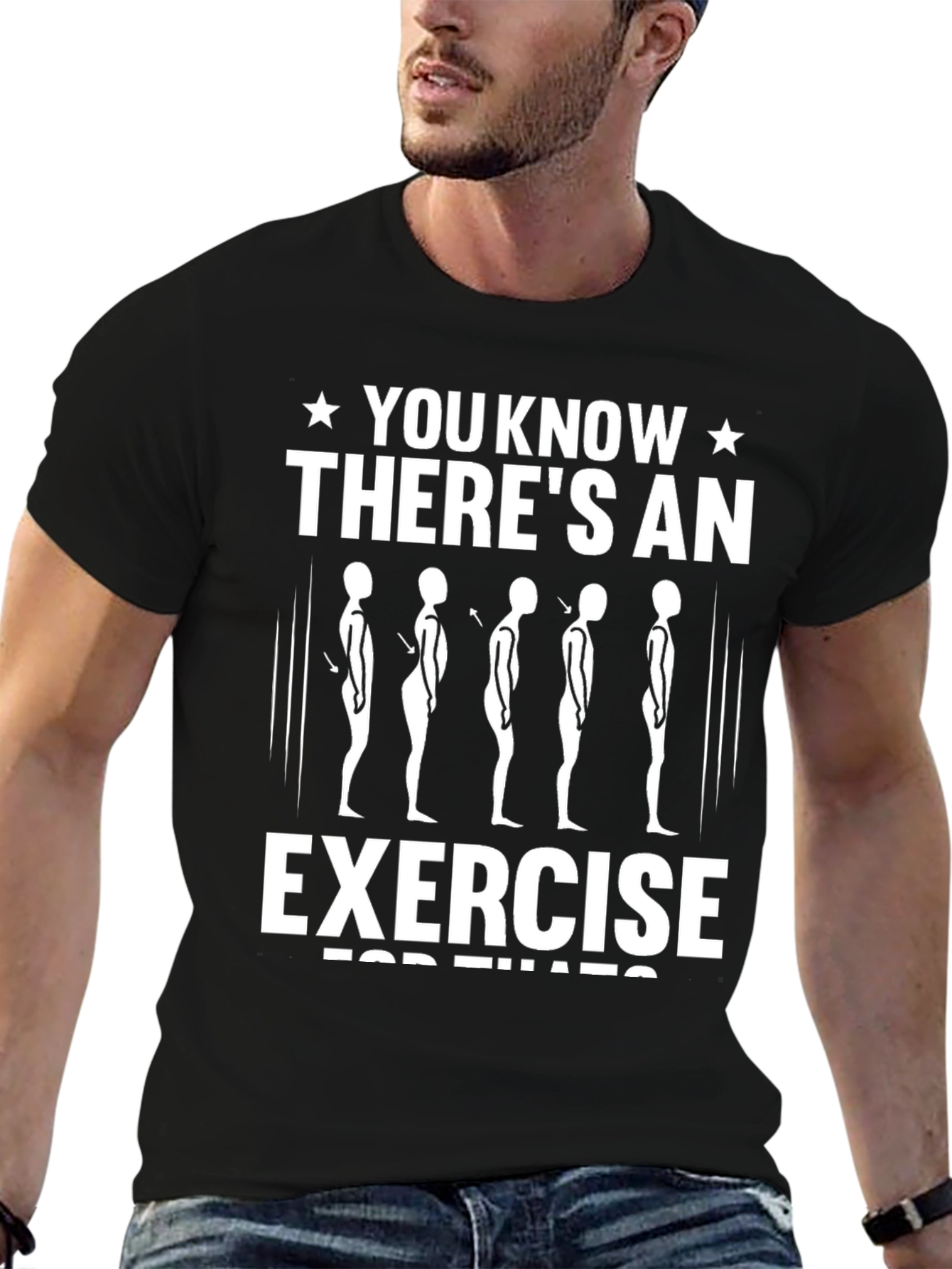 Posture Exercise T-Shirt - You Know Theres an Exercise