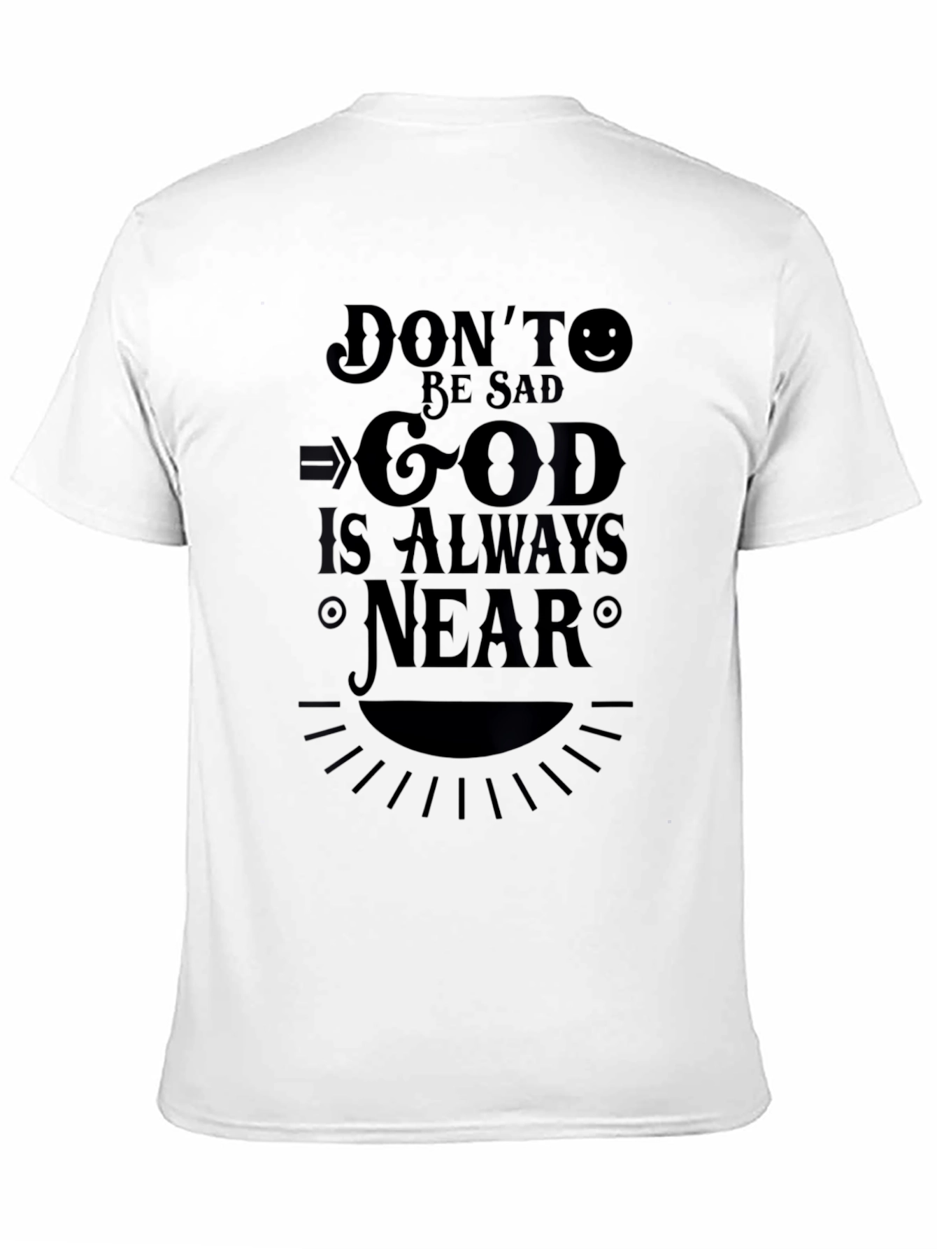 Dont Be Sad God Is Always Near T-Shirt