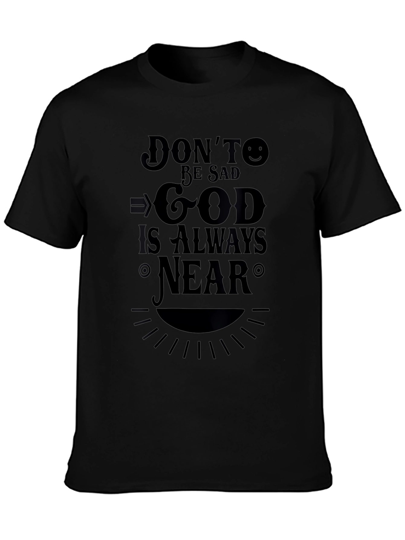 Dont Be Sad God Is Always Near T-Shirt