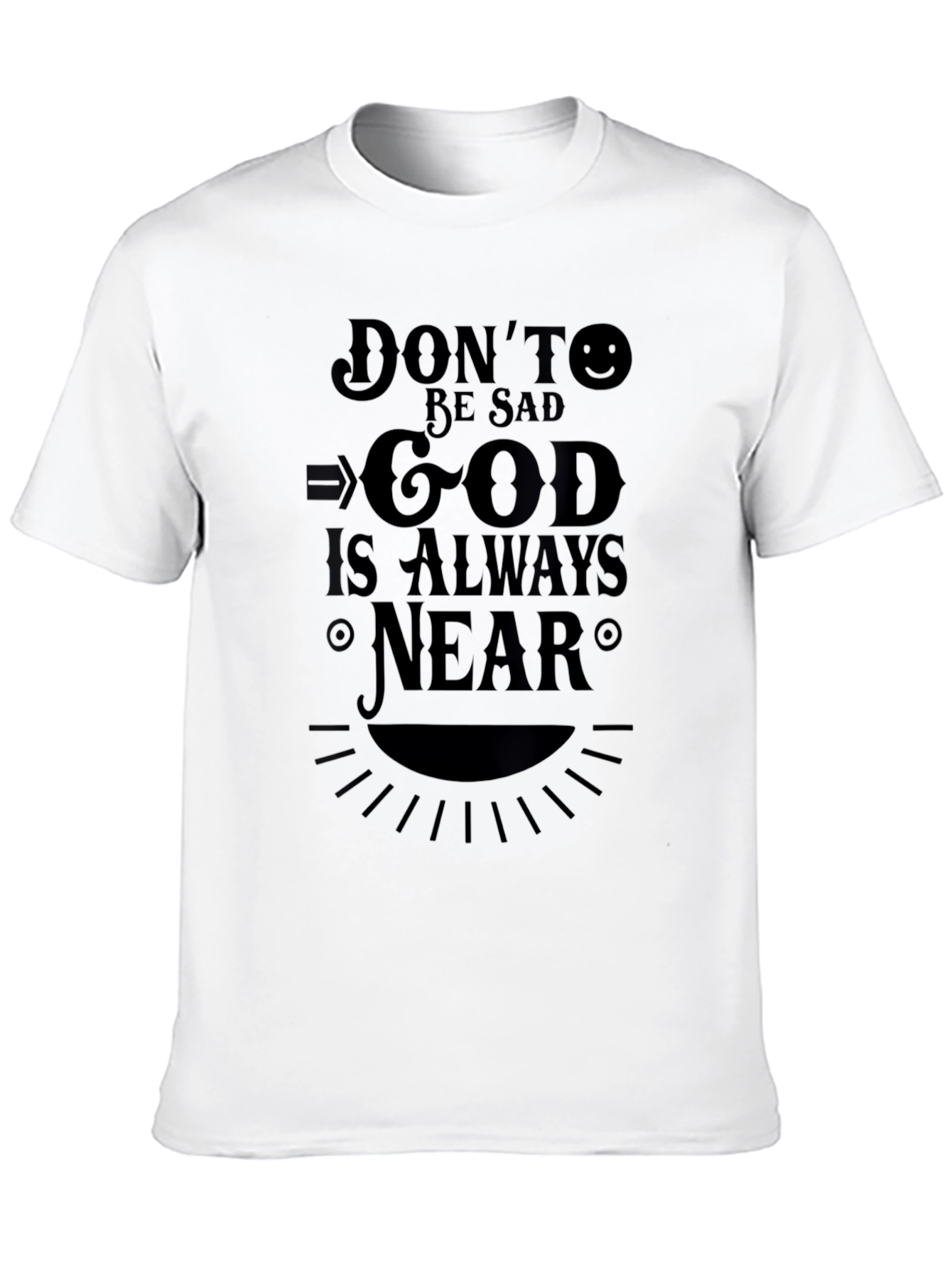 Dont Be Sad God Is Always Near T-Shirt