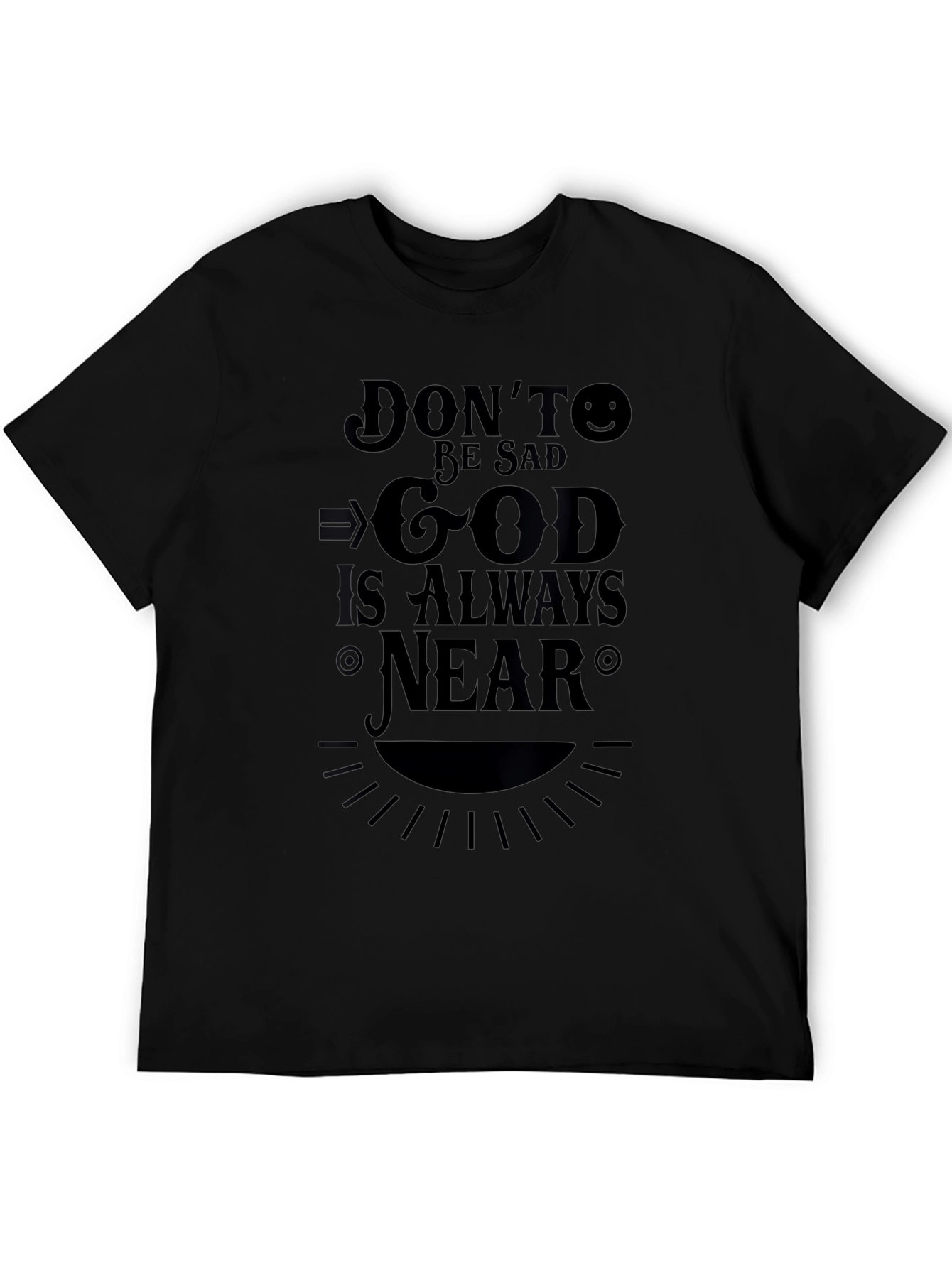 Dont Be Sad God Is Always Near T-Shirt