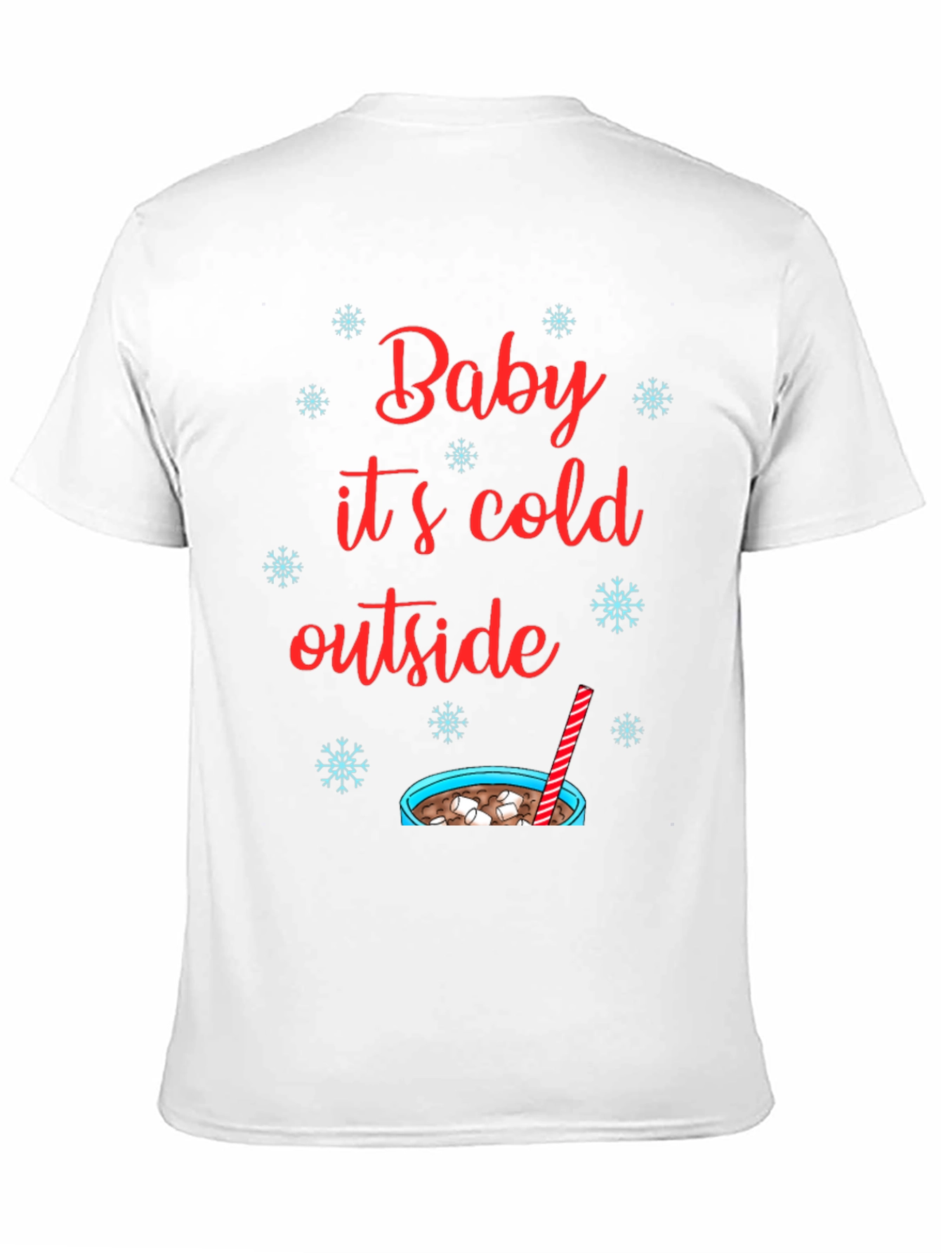 Baby Its Cold Outside T-Shirt