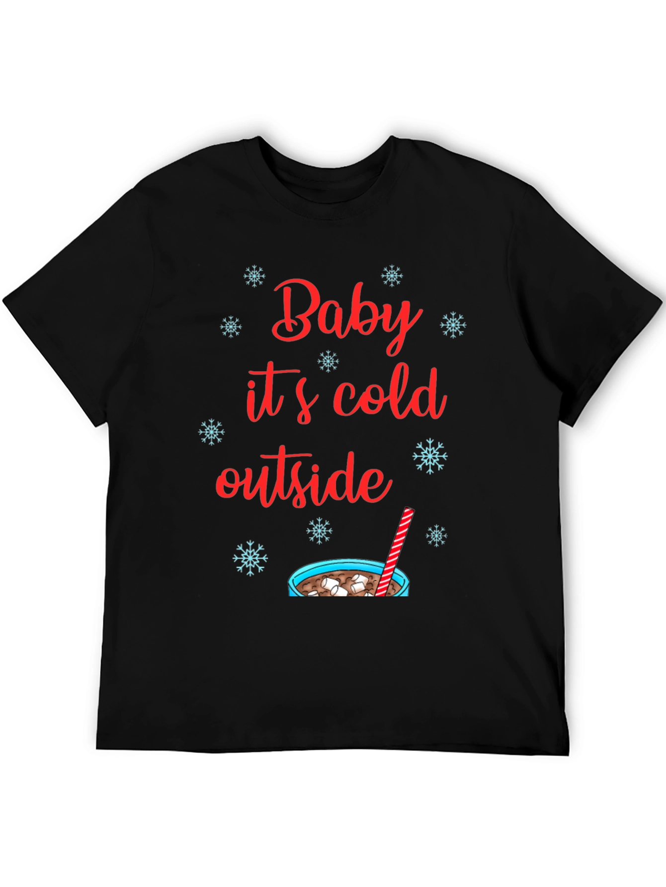 Baby Its Cold Outside T-Shirt