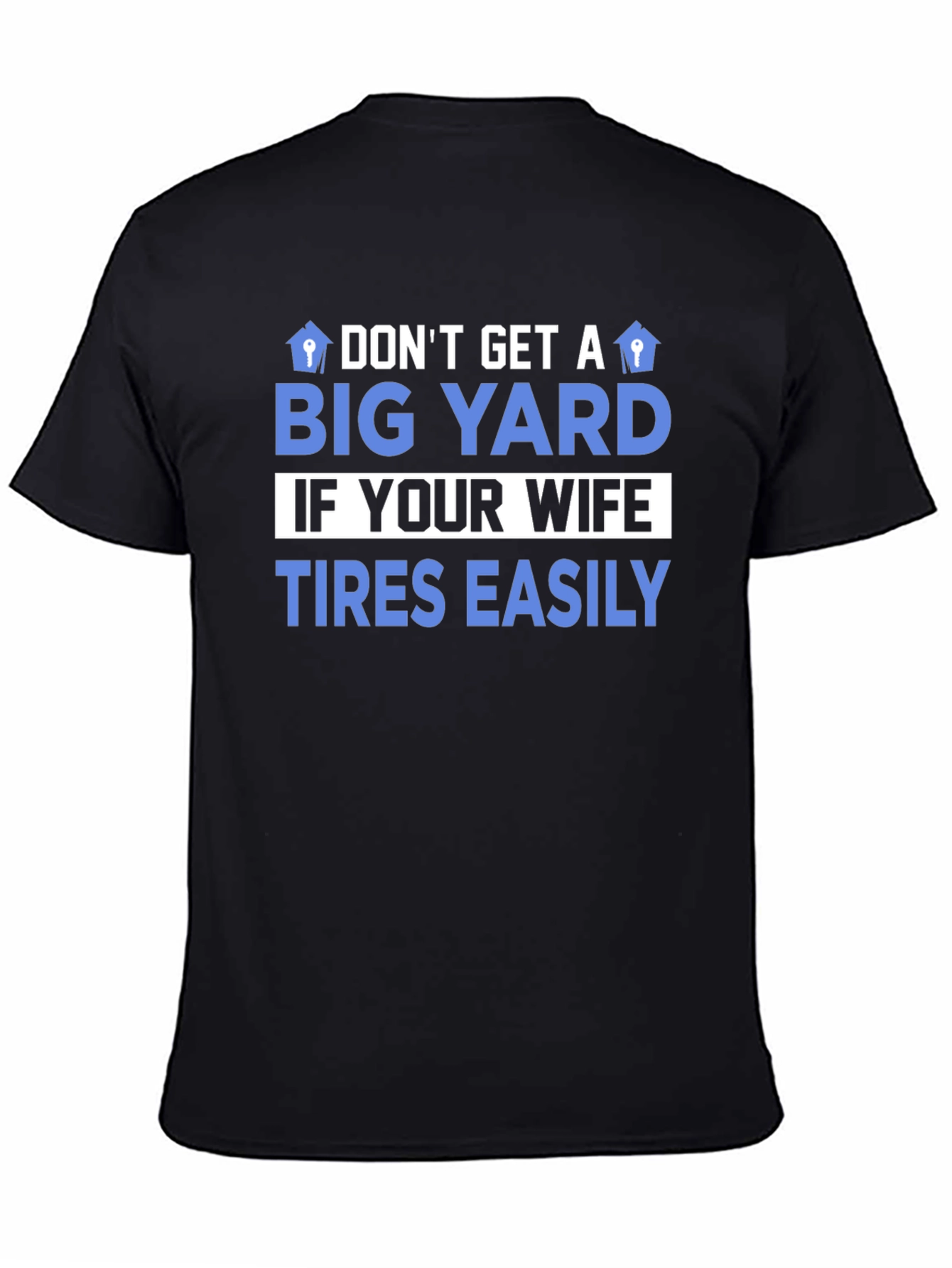 Dont Get A Big Yard Mens Graphic T-Shirt