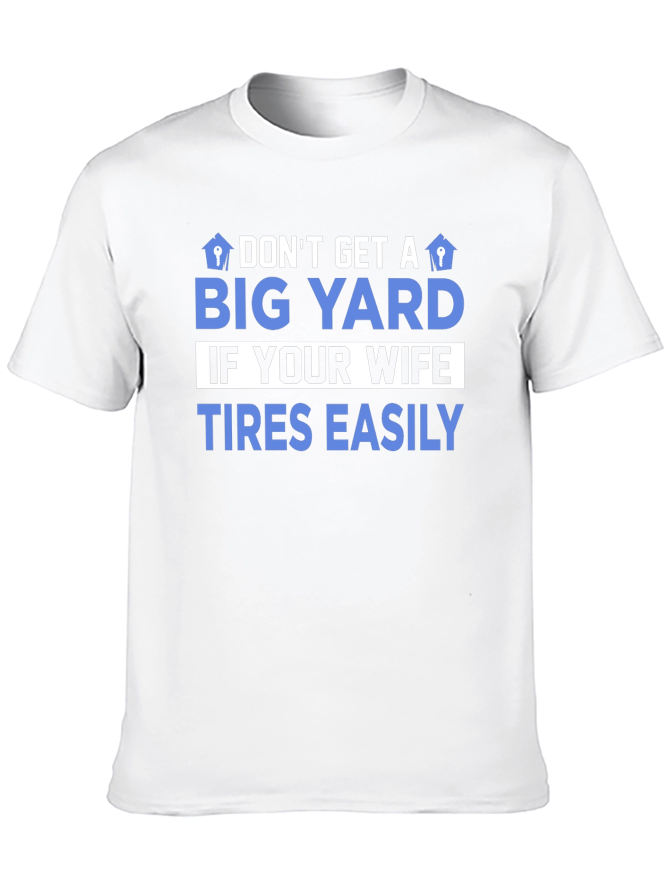 Dont Get A Big Yard Mens Graphic T-Shirt