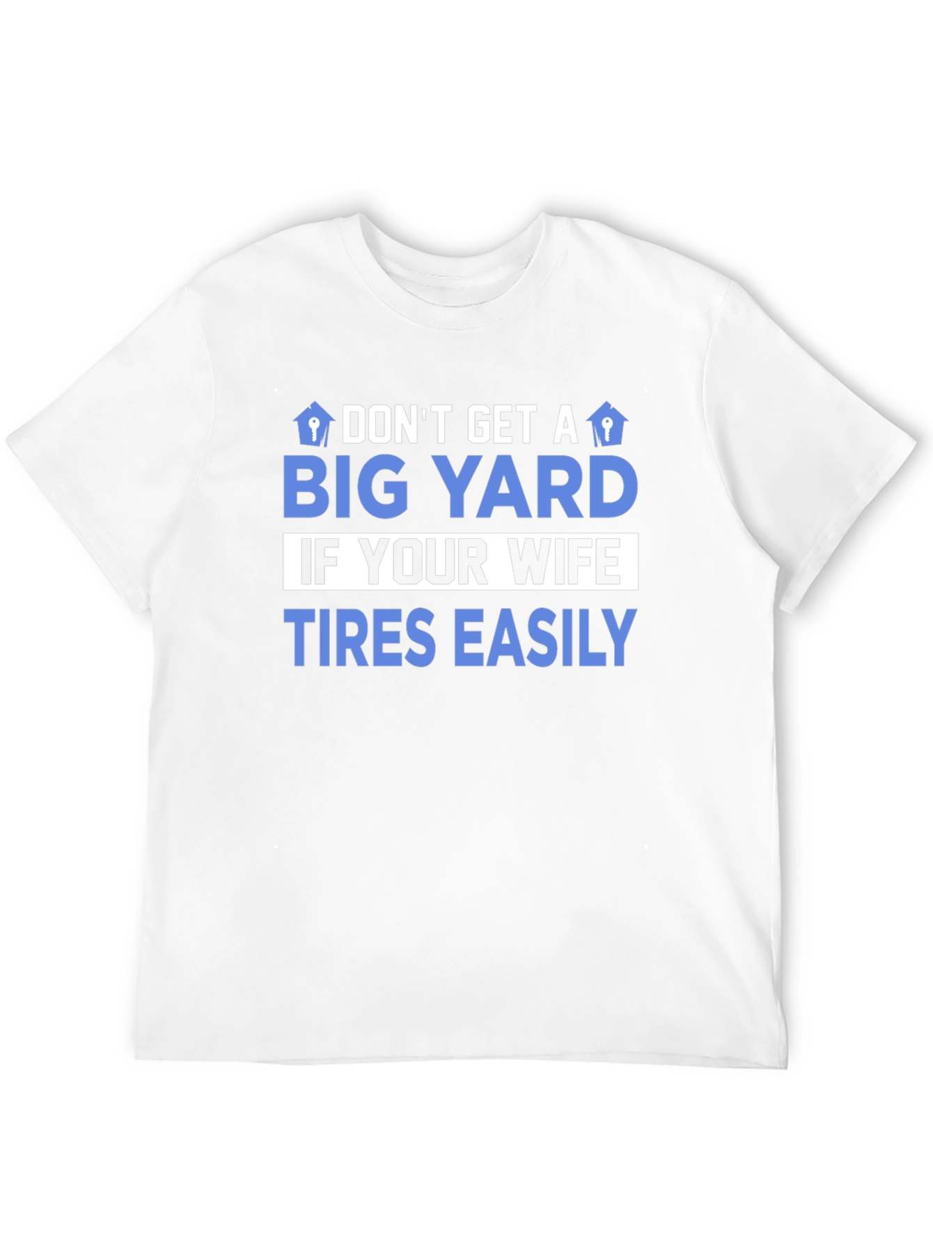 Dont Get A Big Yard Mens Graphic T-Shirt