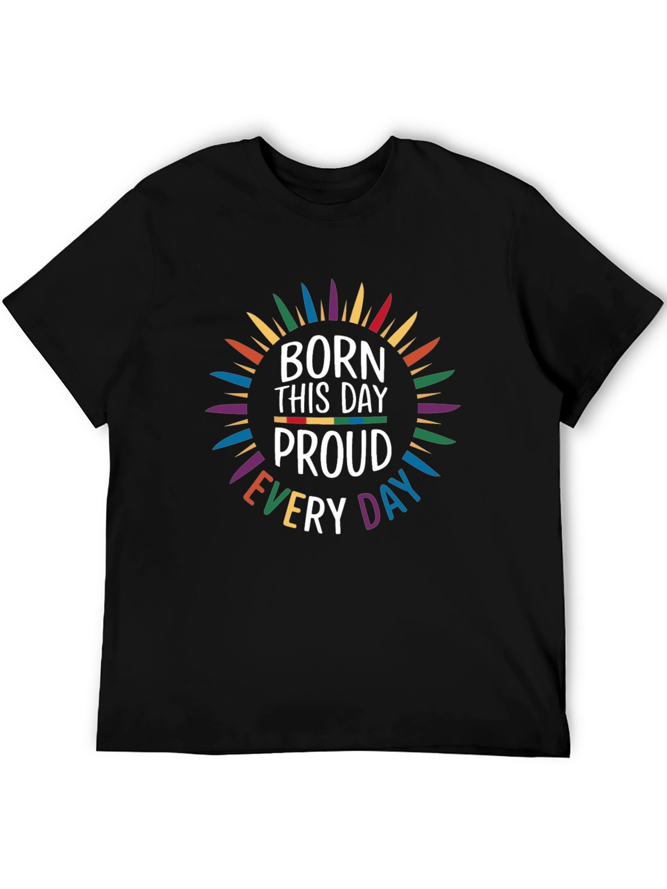 Born This Day Proud Every Day T-Shirt