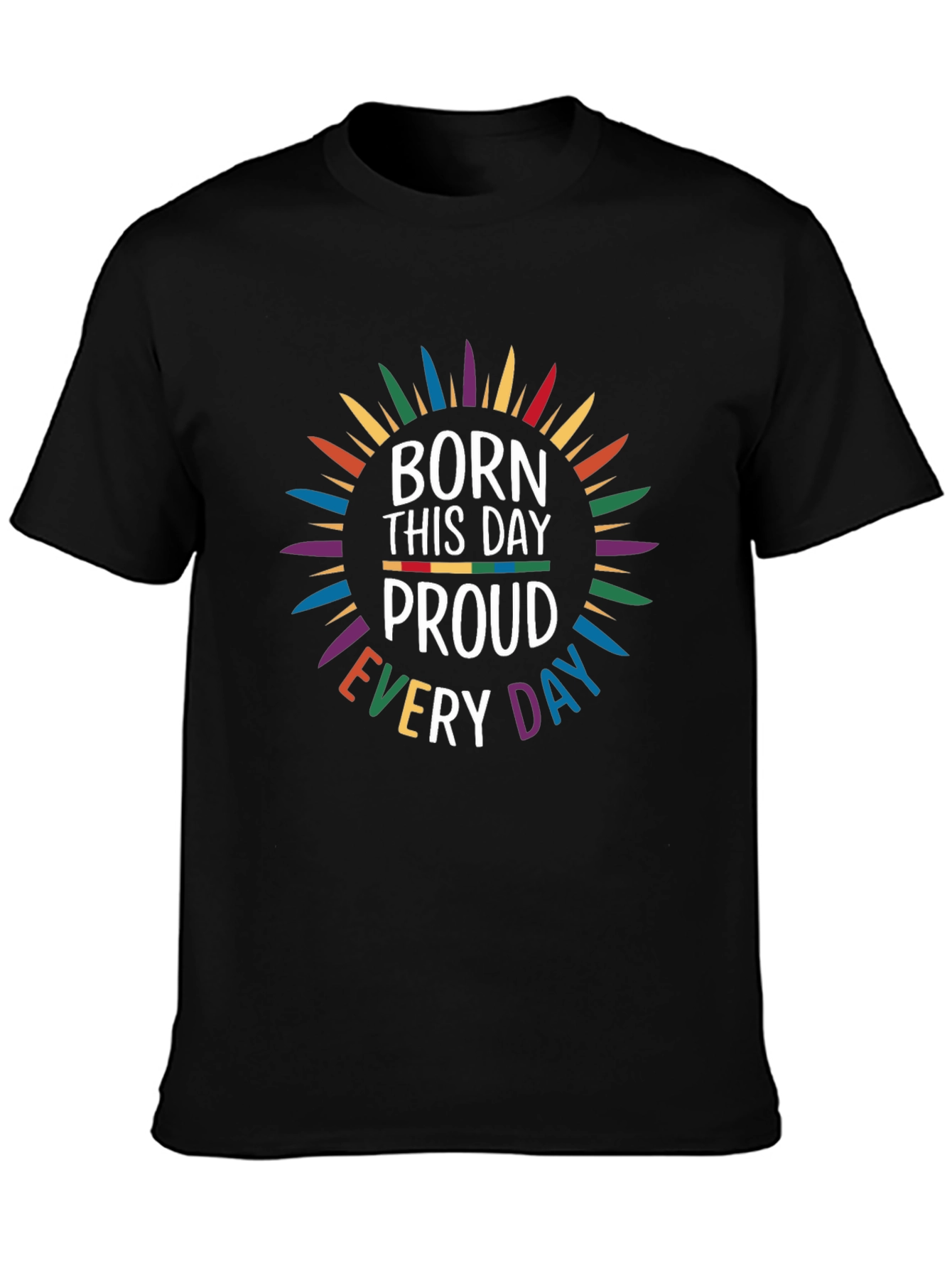 Born This Day Proud Every Day T-Shirt