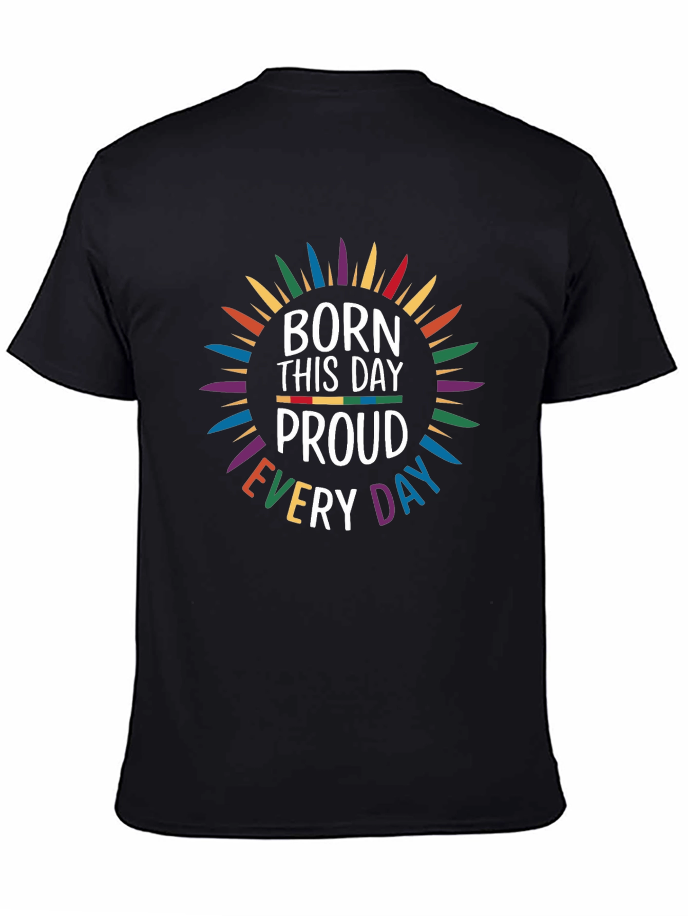 Born This Day Proud Every Day T-Shirt