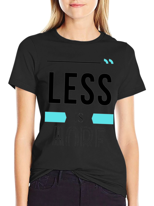 Minimalist Less is More Graphic T-Shirt