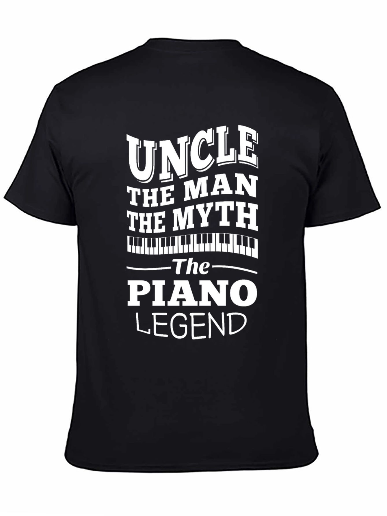 Uncle Piano Legend T-Shirt - The Man The Myth!