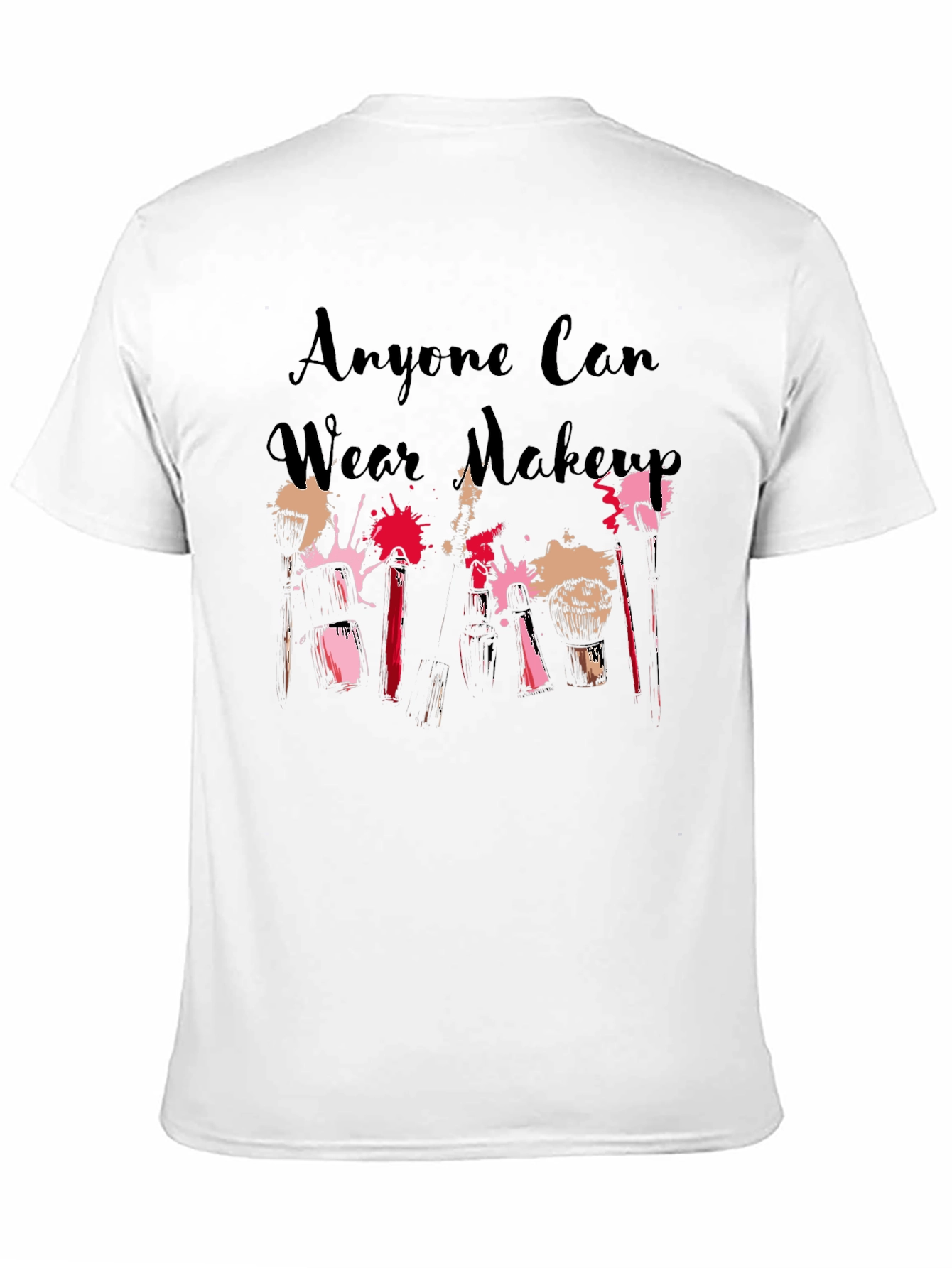 Anyone Can Wear Makeup Black T-Shirt